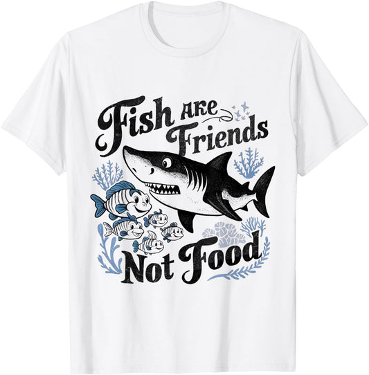 Funny Saying Fish Are Friends, Not Food Funny T-Shirt - T-Shirt | White