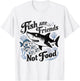 Funny Saying Fish Are Friends, Not Food Funny T-Shirt - T-Shirt | White