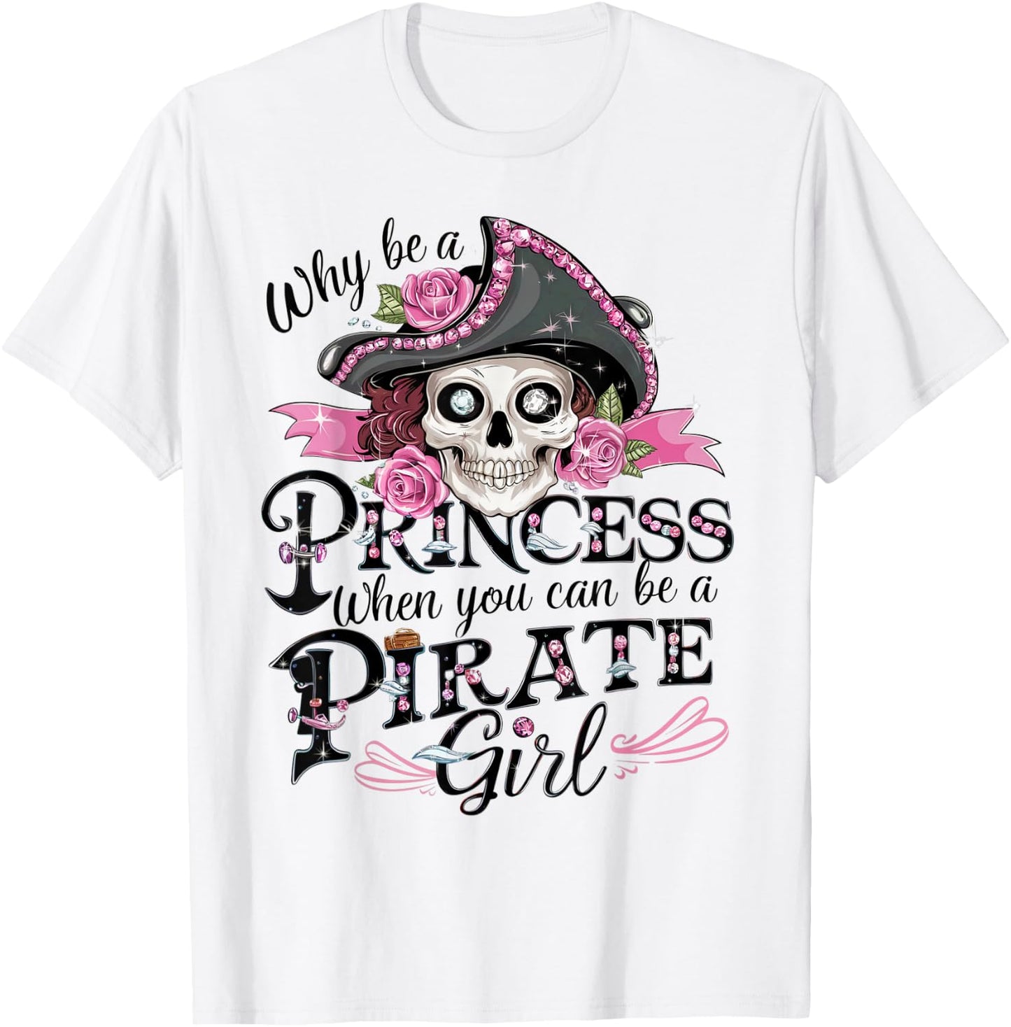 Why Be a Princess When You Can Be a Pirate Girl T-Shirt - T-Shirt | White