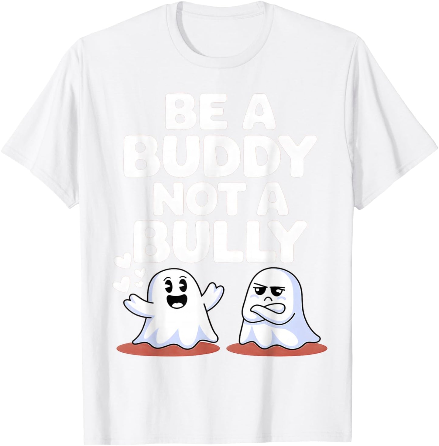 Be Buddy Not Bully Ghost Halloween Unity Day Anti Bullying T-Shirt - T-Shirt | White