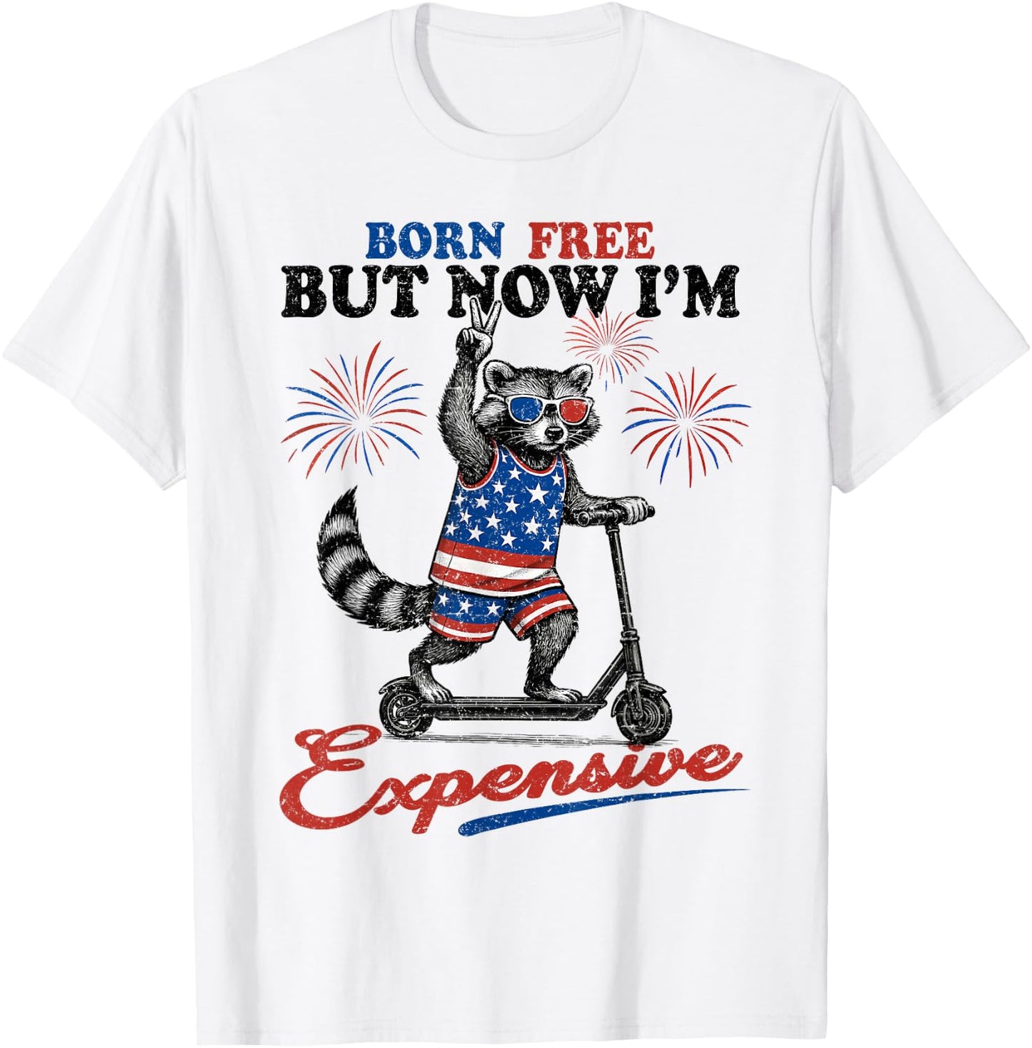 Born Free But Now I’m Expensive USA Patriotic 4th of July T-Shirt - T-Shirt | White