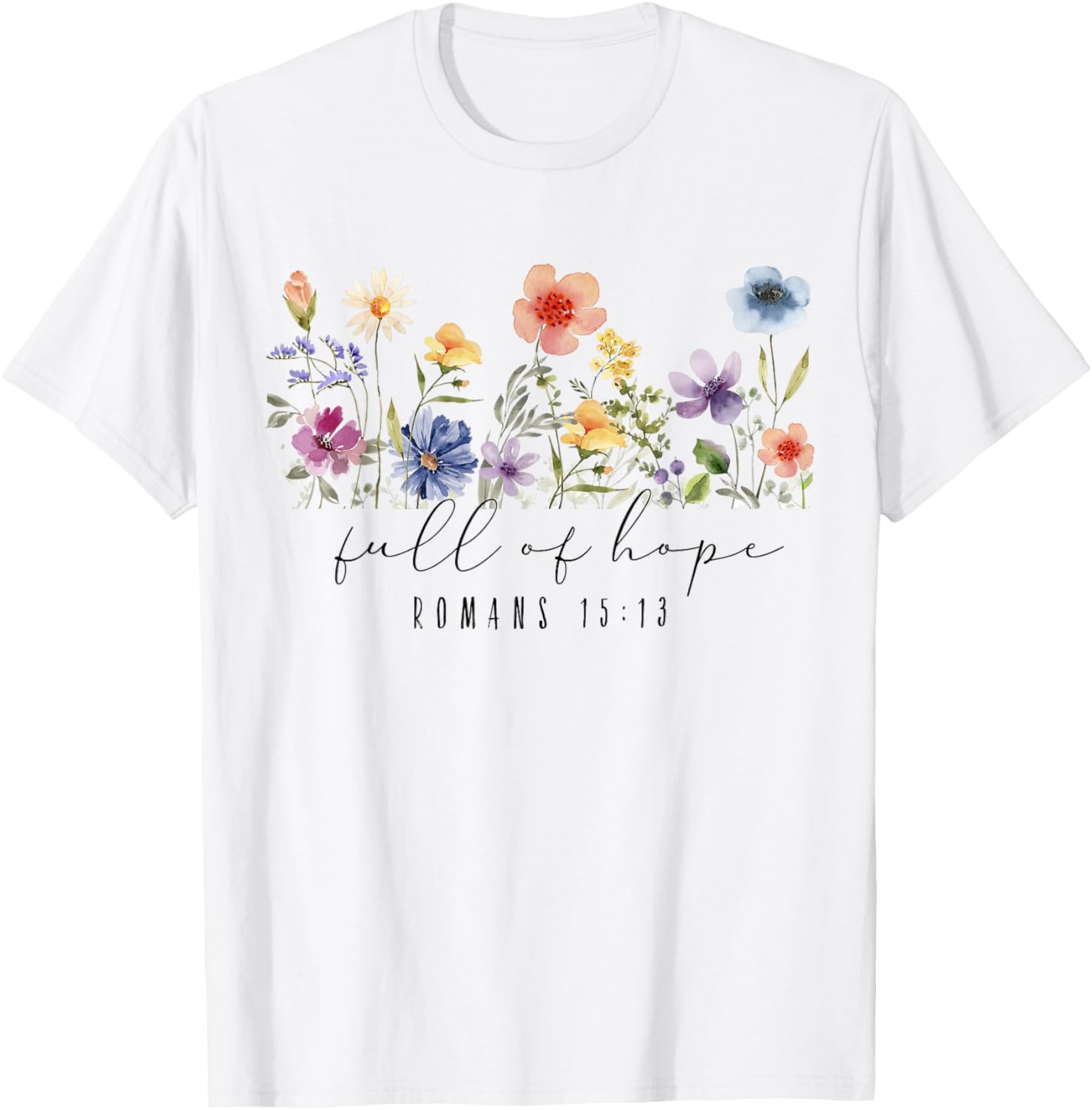 Romans 15 13 Scripture Bible, Christian Floral T-Shirt - T-Shirt | White