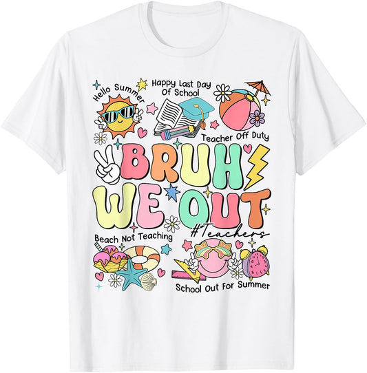 Funny Bruh We Out Teachers Last Day Of School Hello Summer Men Women Girls Kids T-Shirt - T-Shirt | White