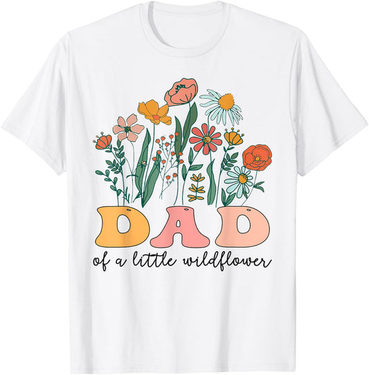 Dad Of The Little Wildflower Birthday Party Baby Shower T-Shirt - T-Shirt | White