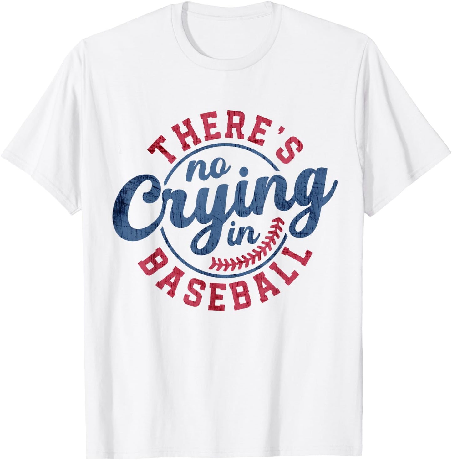 There Is No Crying In Baseball Funny Game Day Baseball T-Shirt - T-Shirt | White
