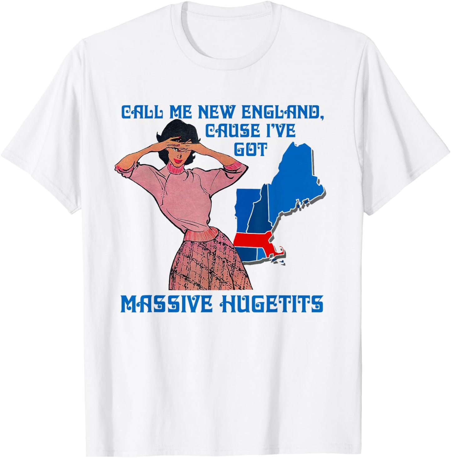 Call Me New England Cause I Ve Got Massive Hugetits T-Shirt - T-Shirt | White