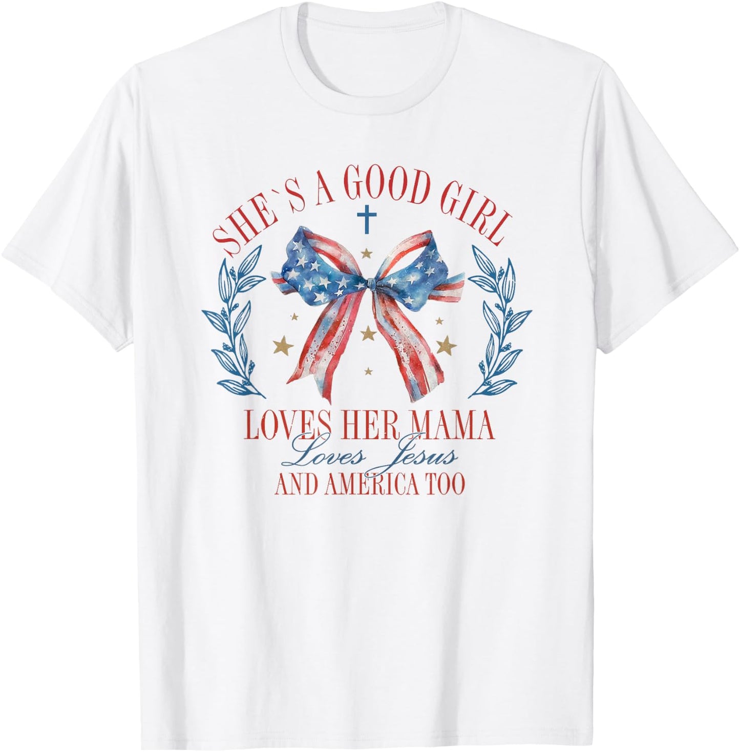 She's A Good Girl Loves Her Mama Jesus And America Too T-Shirt - T-Shirt | White