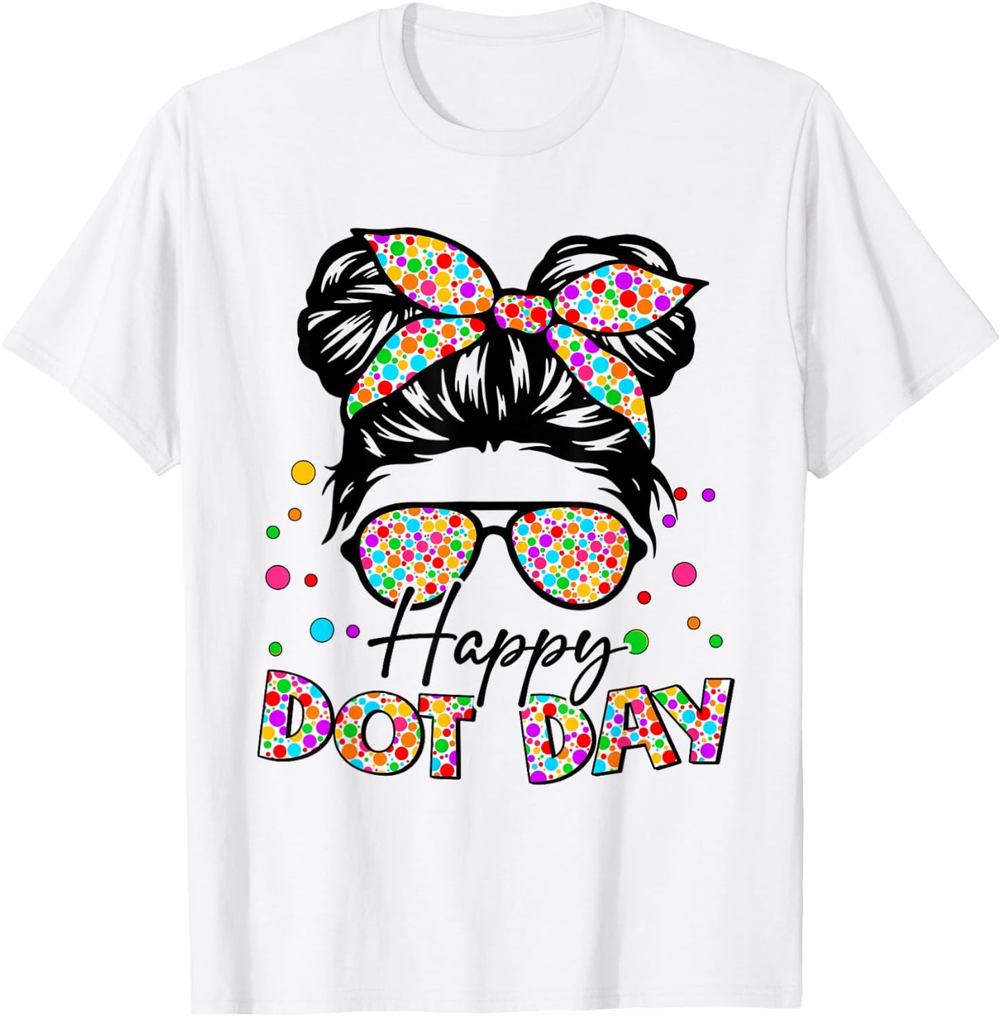 Happy Dot Day Messy Bun Girls Kids Teacher T-Shirt - T-Shirt | White