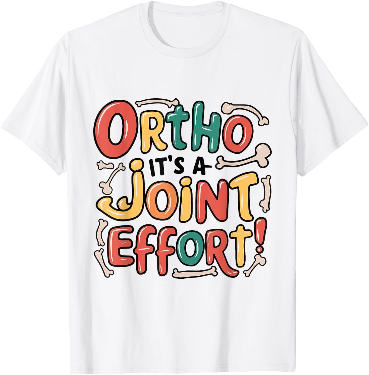 Ortho It's A Joint Effort Funny Orthopedic Bone Nurse Doctor T-Shirt - T-Shirt | White
