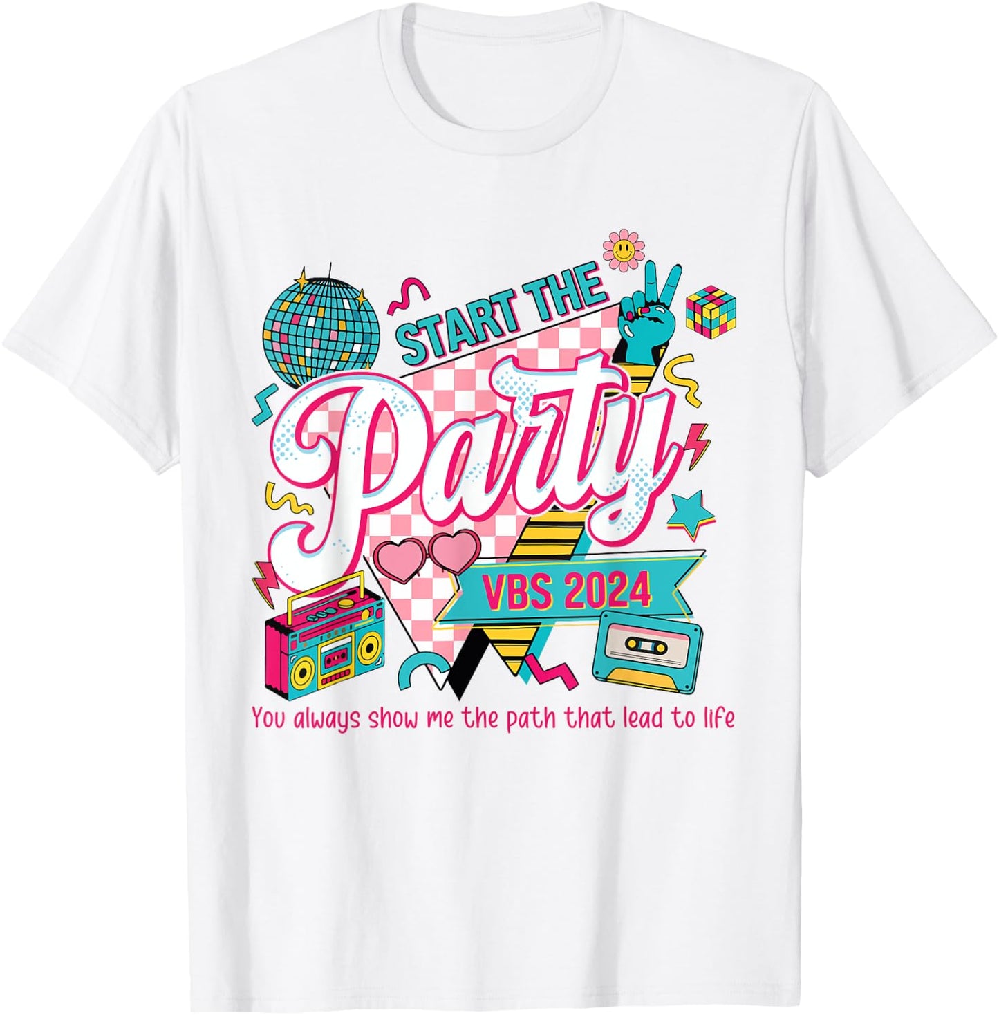 Funny Start The Party VBS 2024 You Always Show Me The Path T-Shirt - T-Shirt | White