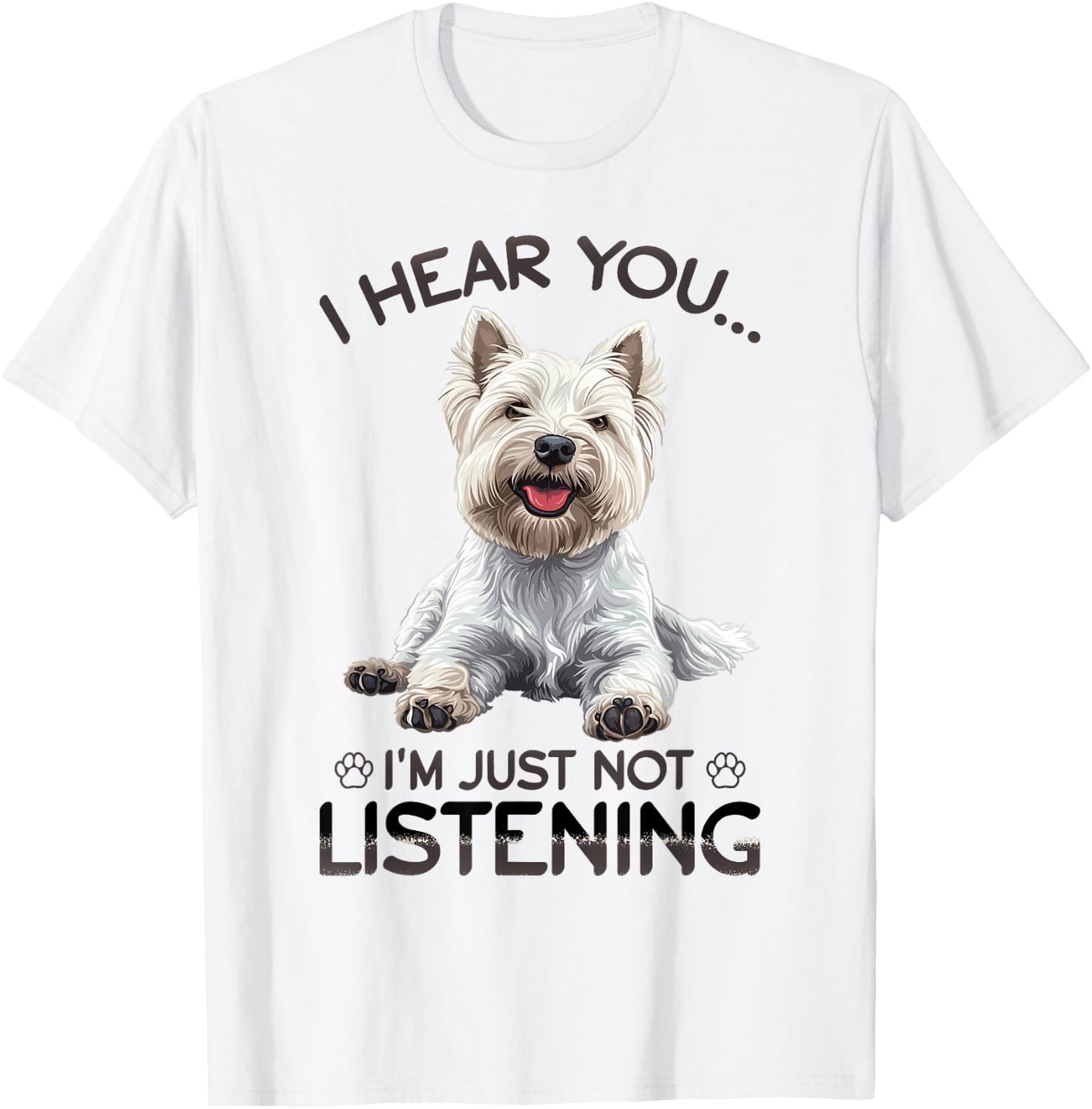 West Highland White Terrier Westie Dog Breed I hear you… I´m T-Shirt - T-Shirt | White