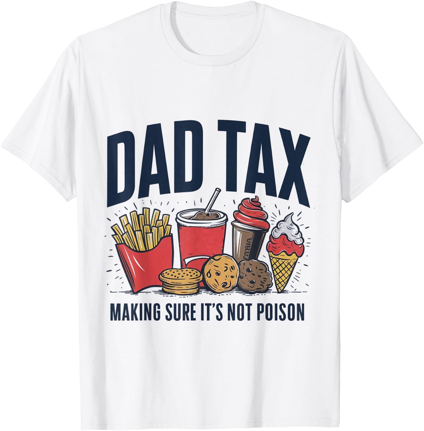 Dad Tax Making Sure It's Not Poison T-Shirt - T-Shirt | White