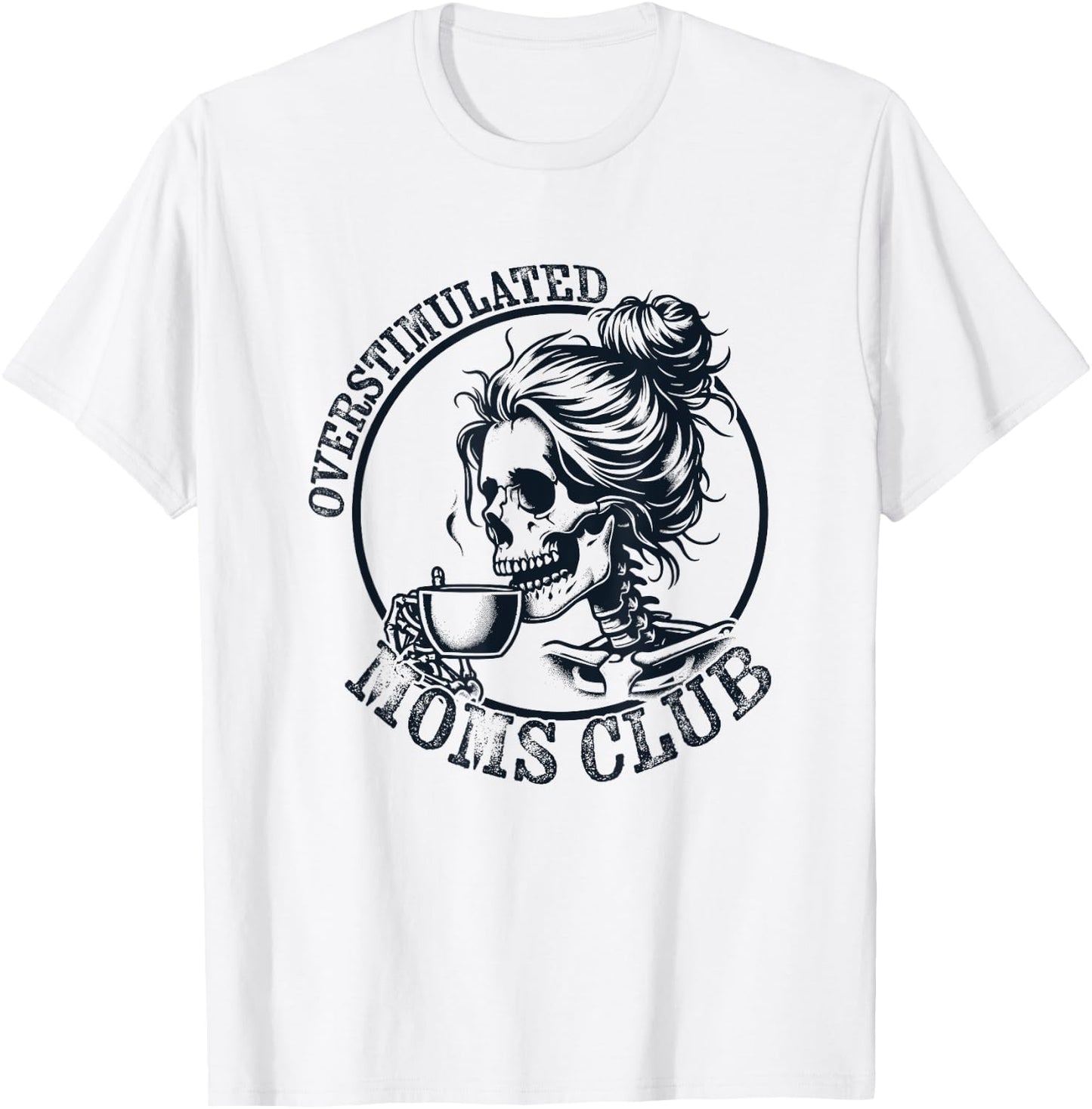 Funny Mothers Day Overstimulated Moms Club T-Shirt - T-Shirt | White