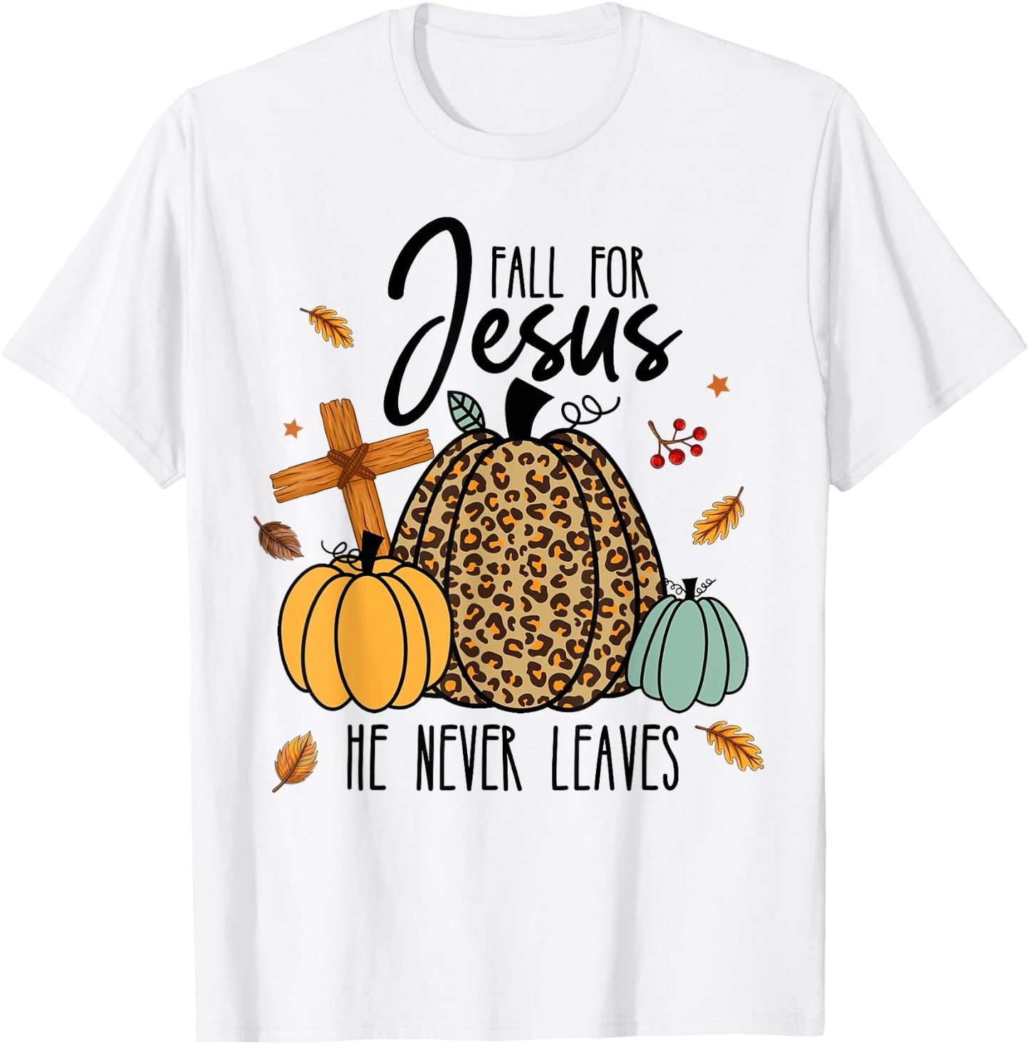 Fall For Jesus He Never Leaves - Jesus Loves You Christian T-Shirt - T-Shirt | White