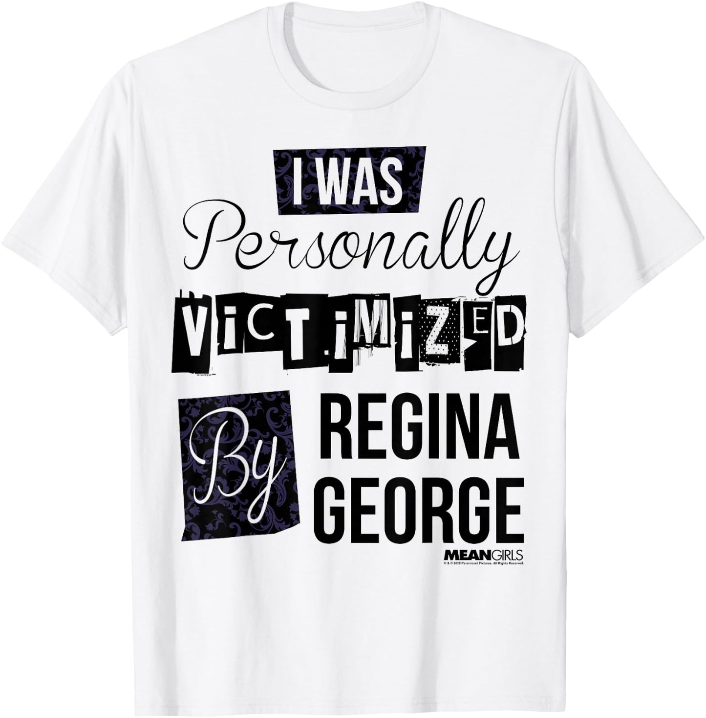 Mean Girls I Was Personally Victimized By Regina George Text T-Shirt - T-Shirt | White