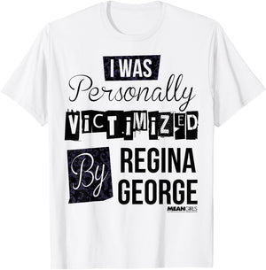 Mean Girls I Was Personally Victimized By Regina George Text T-Shirt - T-Shirt | White