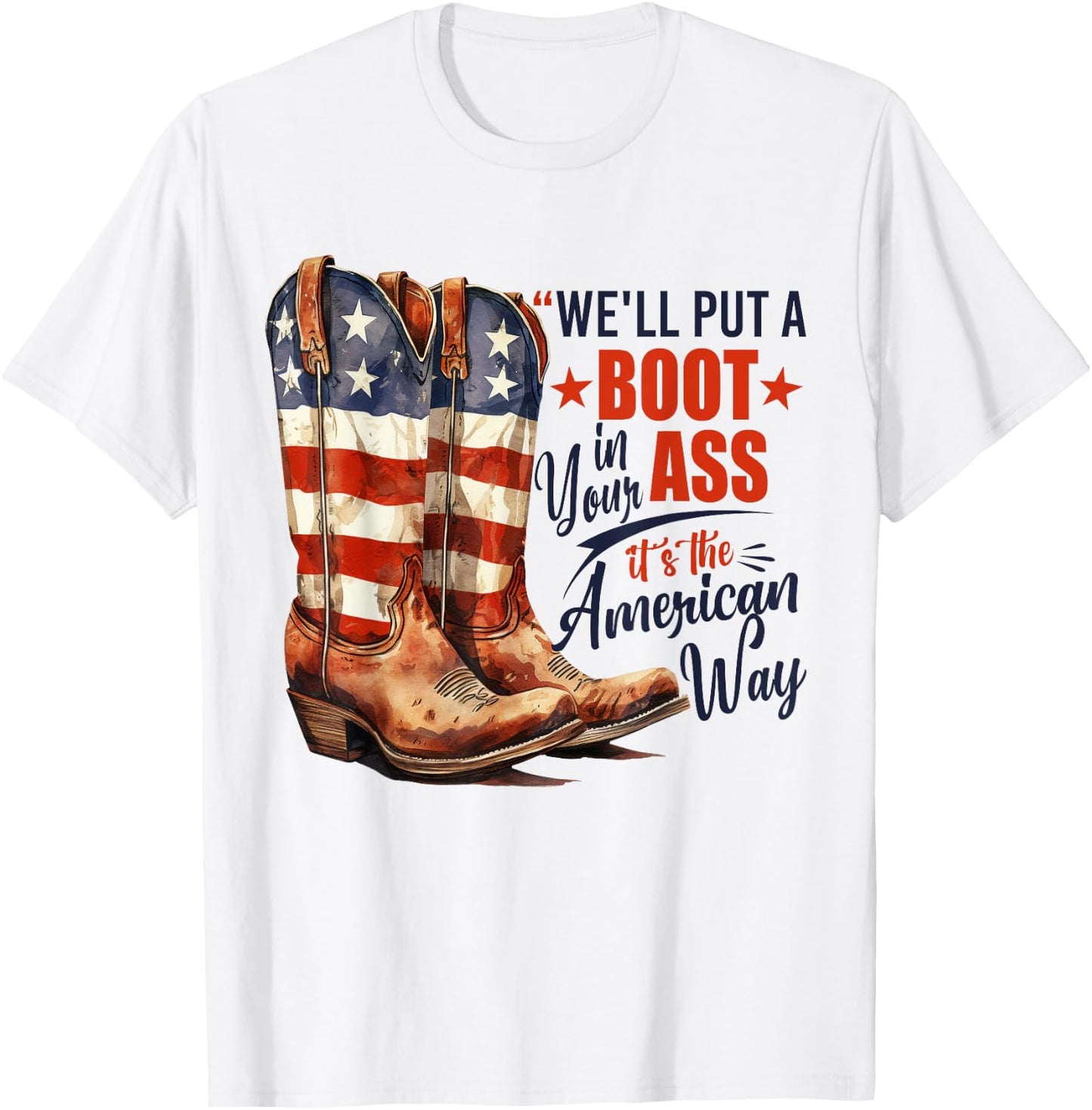 We'll Put A Boot In Your Ass Western Cowgirl 4th Of July T-Shirt - T-Shirt | White