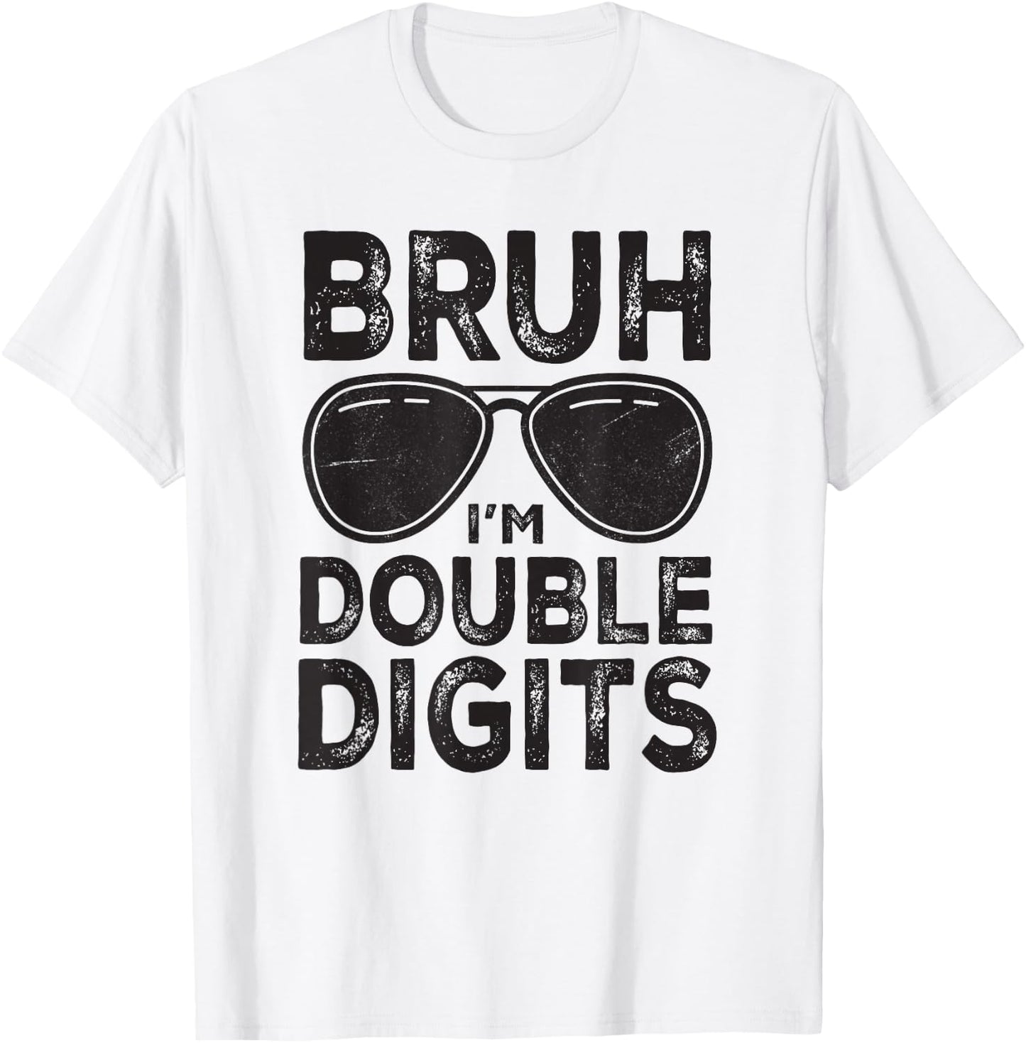 Bruh I'm Double Digits 10 Year Old Son Boy 10th Birthday T-Shirt - T-Shirt | White