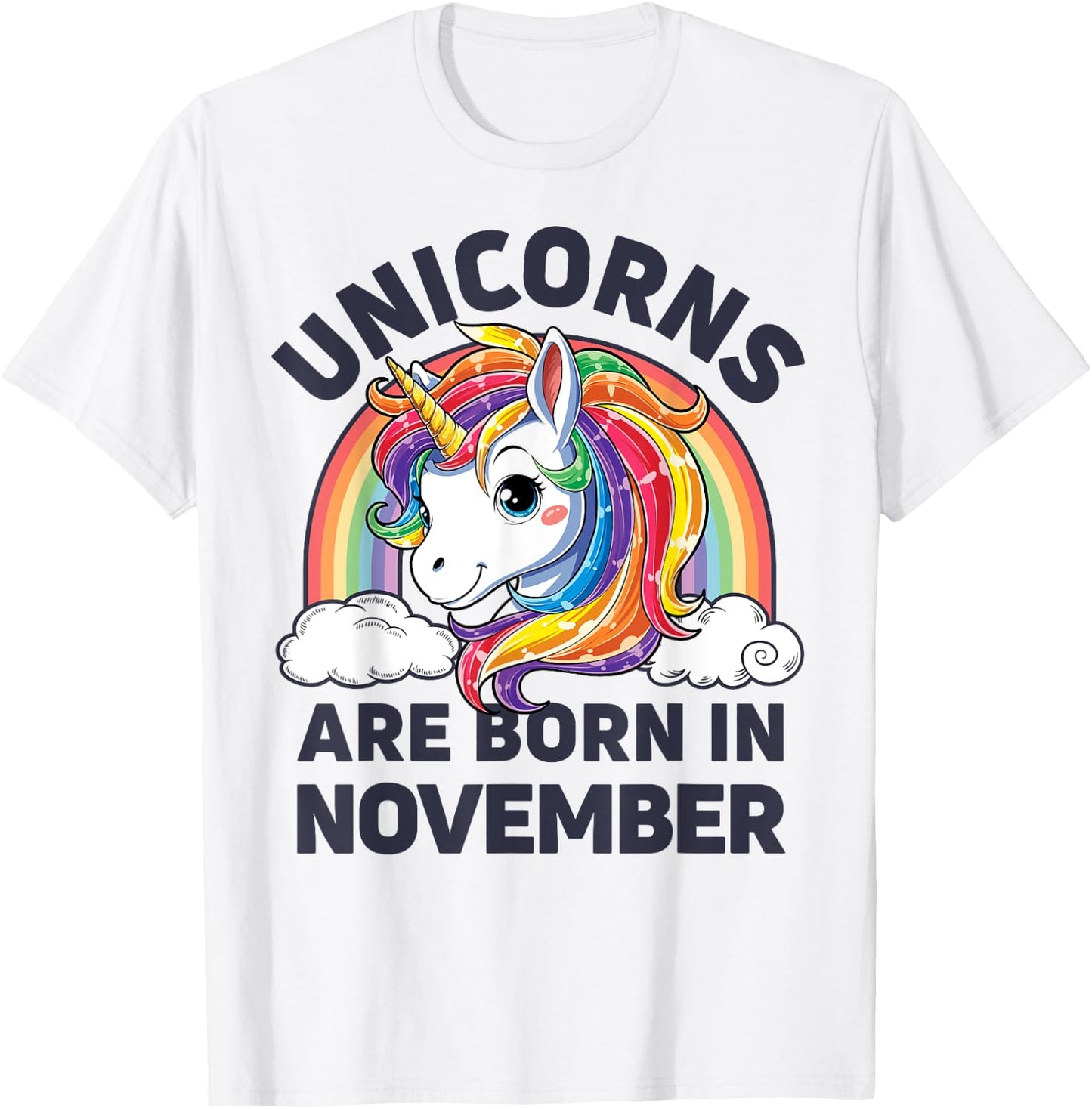 Unicorns are Born in November Shirt Unicorn Rainbow Birthday T-Shirt - T-Shirt | White