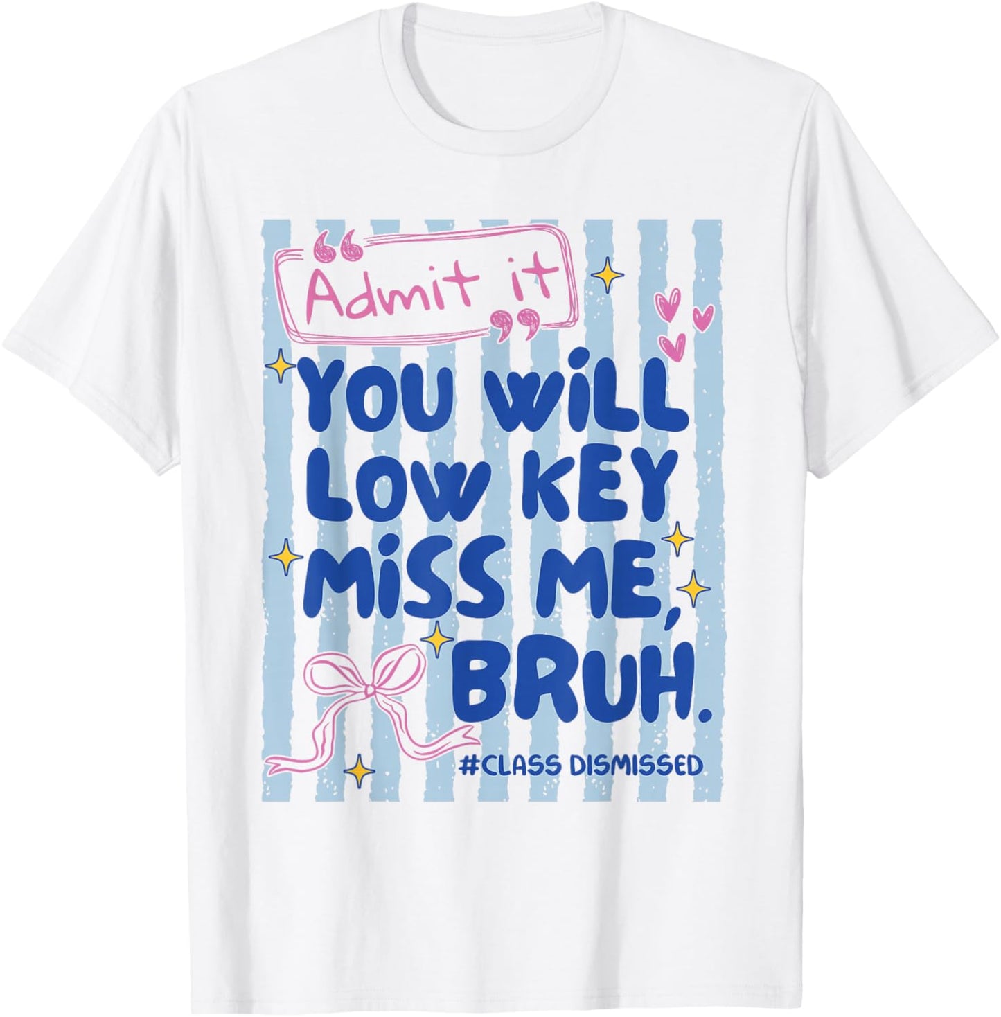 Admit It You'll Low Key Miss Me Bruh Funny Bruh Striped T-Shirt - T-Shirt | White
