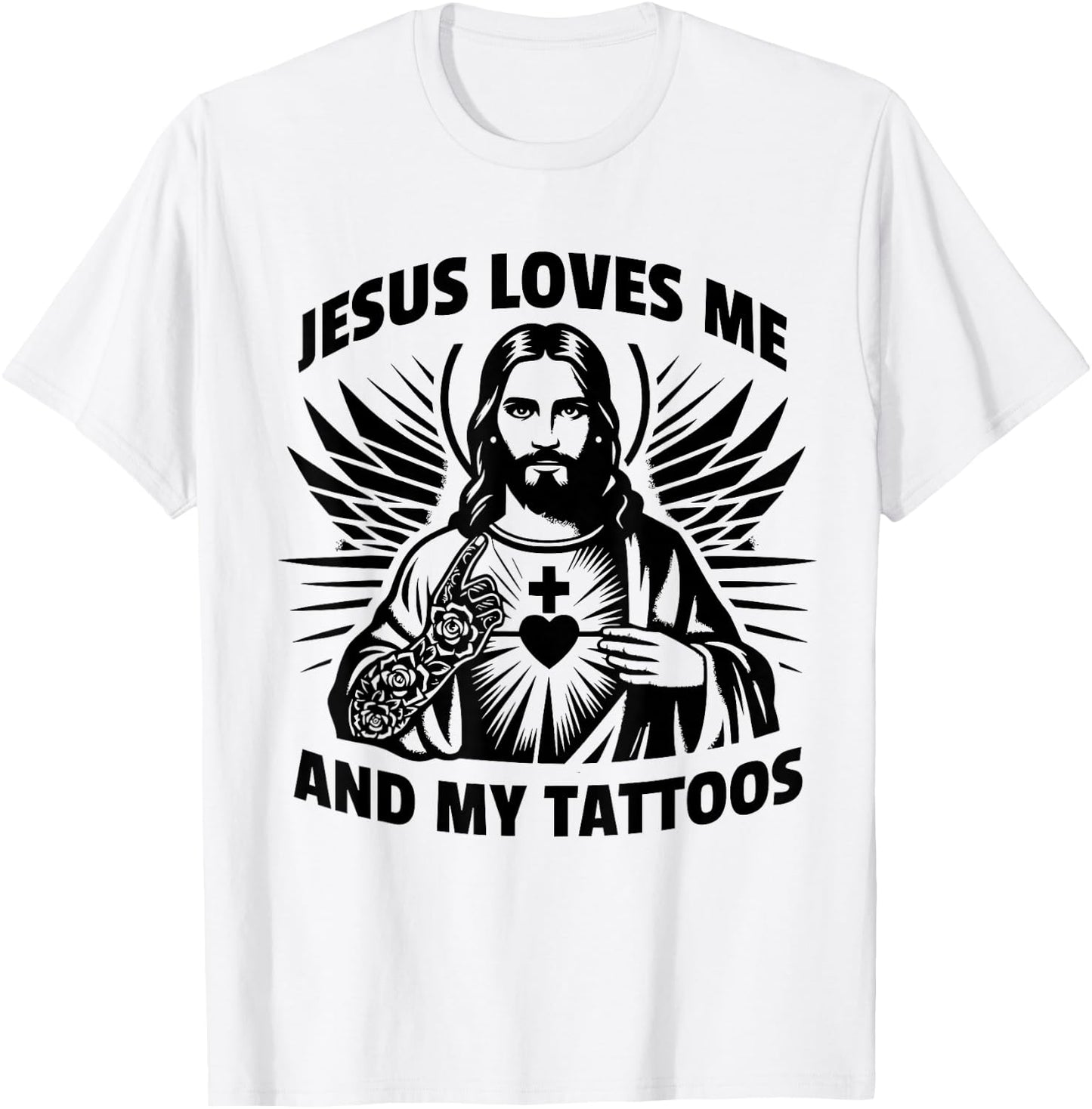 Jesus Loves Me and My Tattoos Funny Saying Tattoo Lover T-Shirt - T-Shirt | White