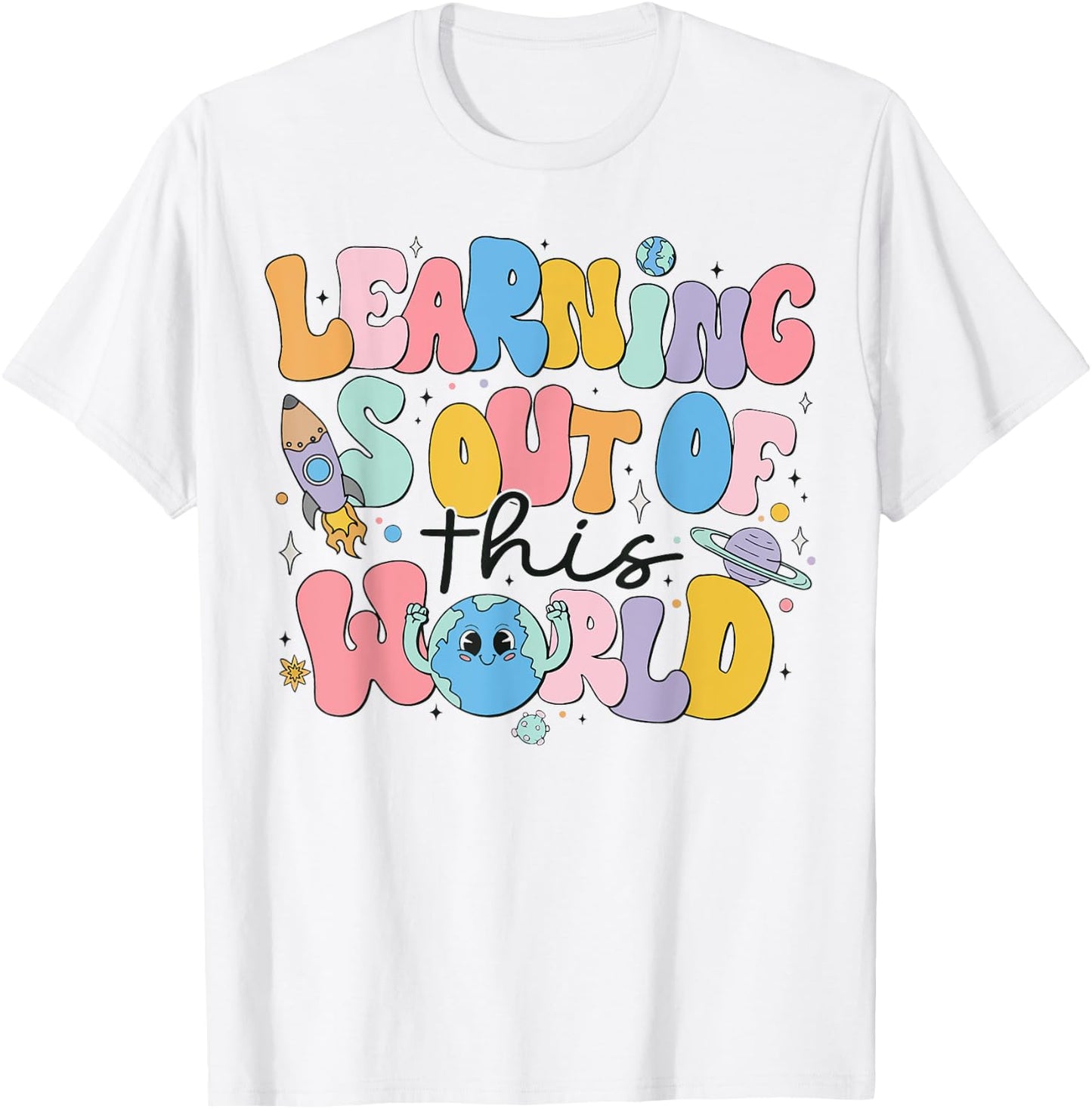 Learning Is Out Of This World Solar System Science Teacher Men Women Kids T-Shirt - T-Shirt | White