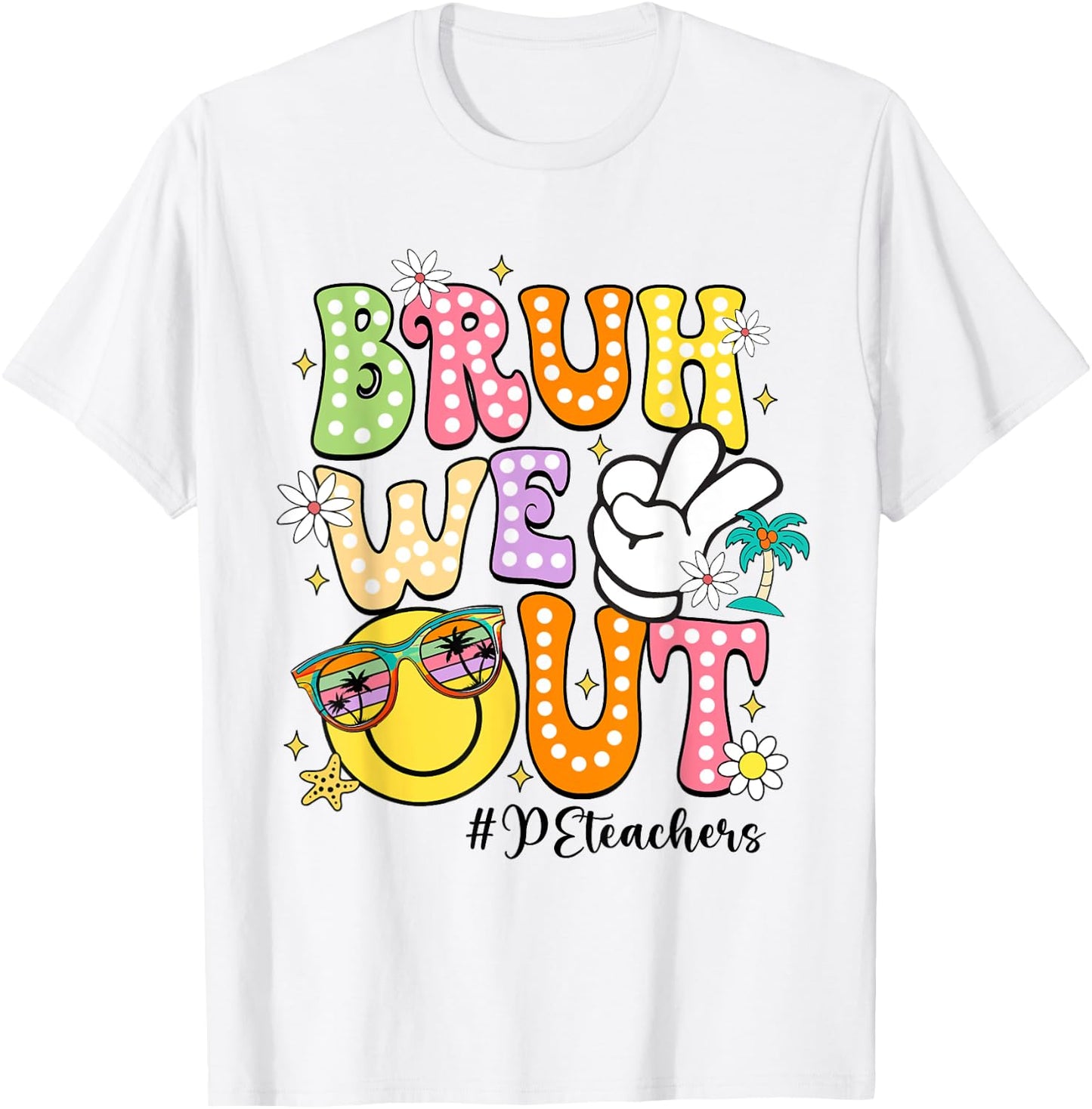 Groovy Bruh We Out PE Teachers Last Day Of School Women T-Shirt - T-Shirt | White