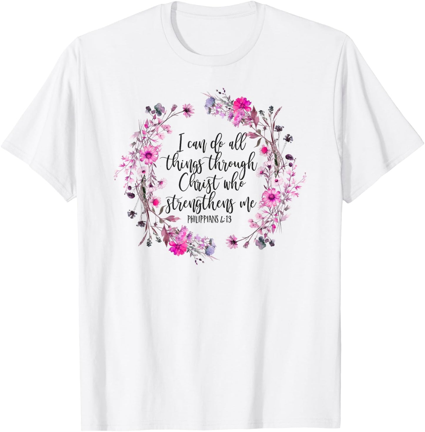 Philippians 4:13 Bible Scripture All things through Christ T-Shirt - T-Shirt | White