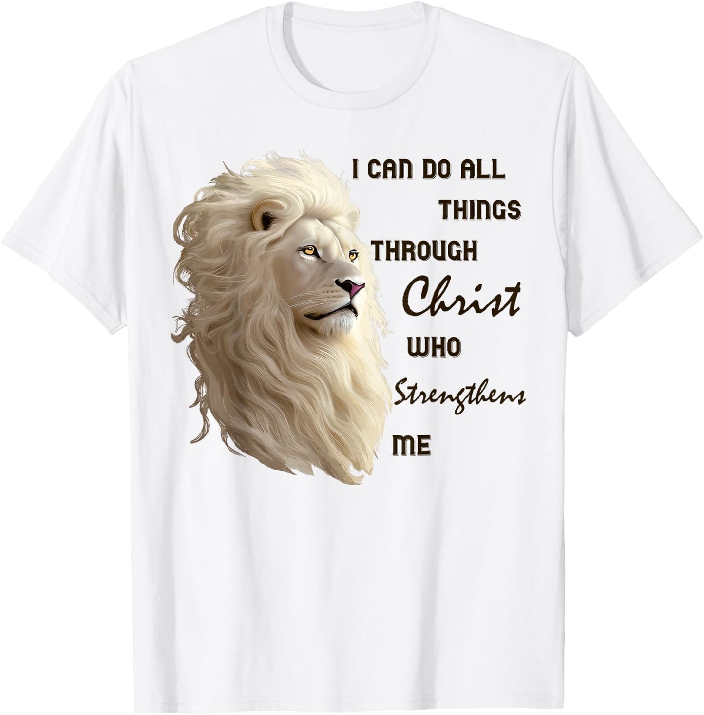 I Can Do All Things Through Christ Who Strengthens Me Lion T-Shirt - T-Shirt | White