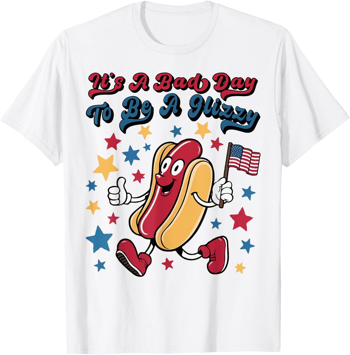 It’s A Bad Day To Be A Glizzy Funny 4Th Of July Groovy T-Shirt - T-Shirt | White