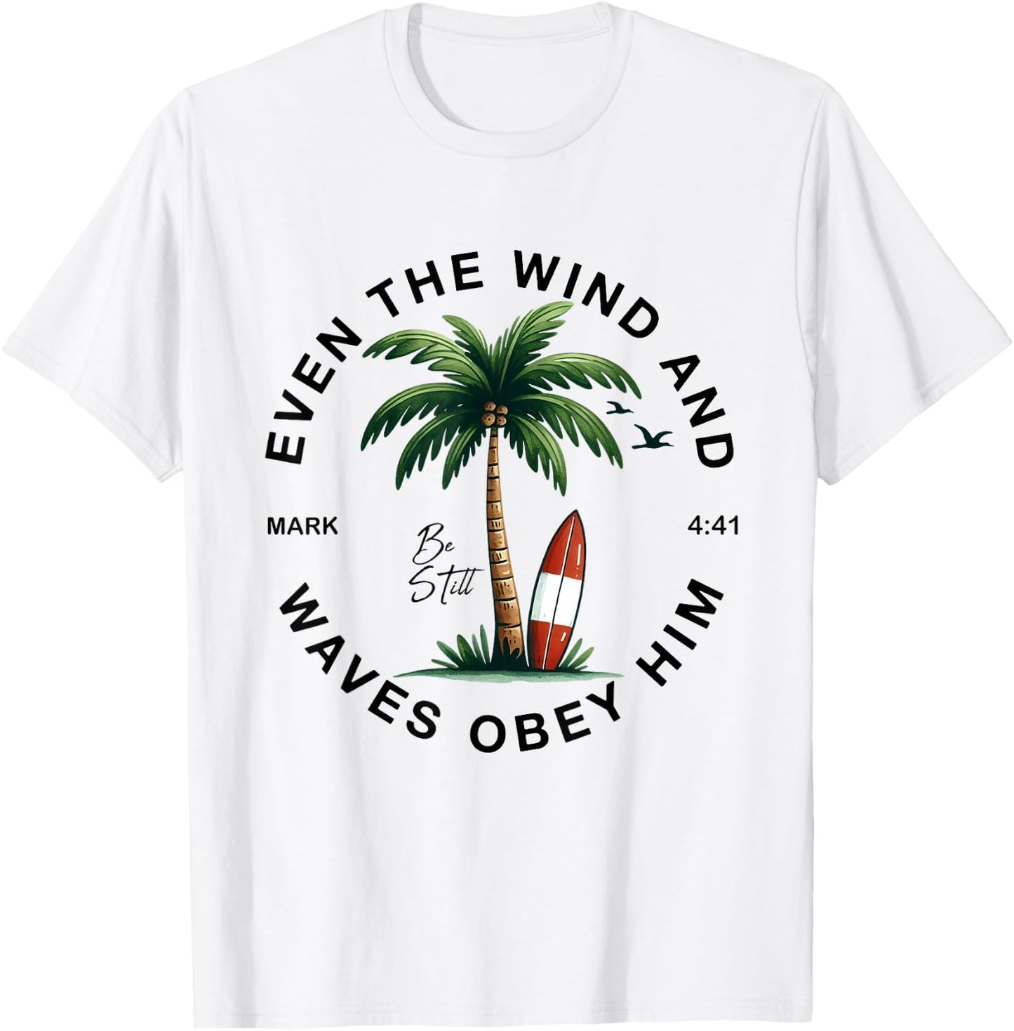Even The Wind And The Waves Obey Him Christian Bible Verse T-Shirt - T-Shirt | White