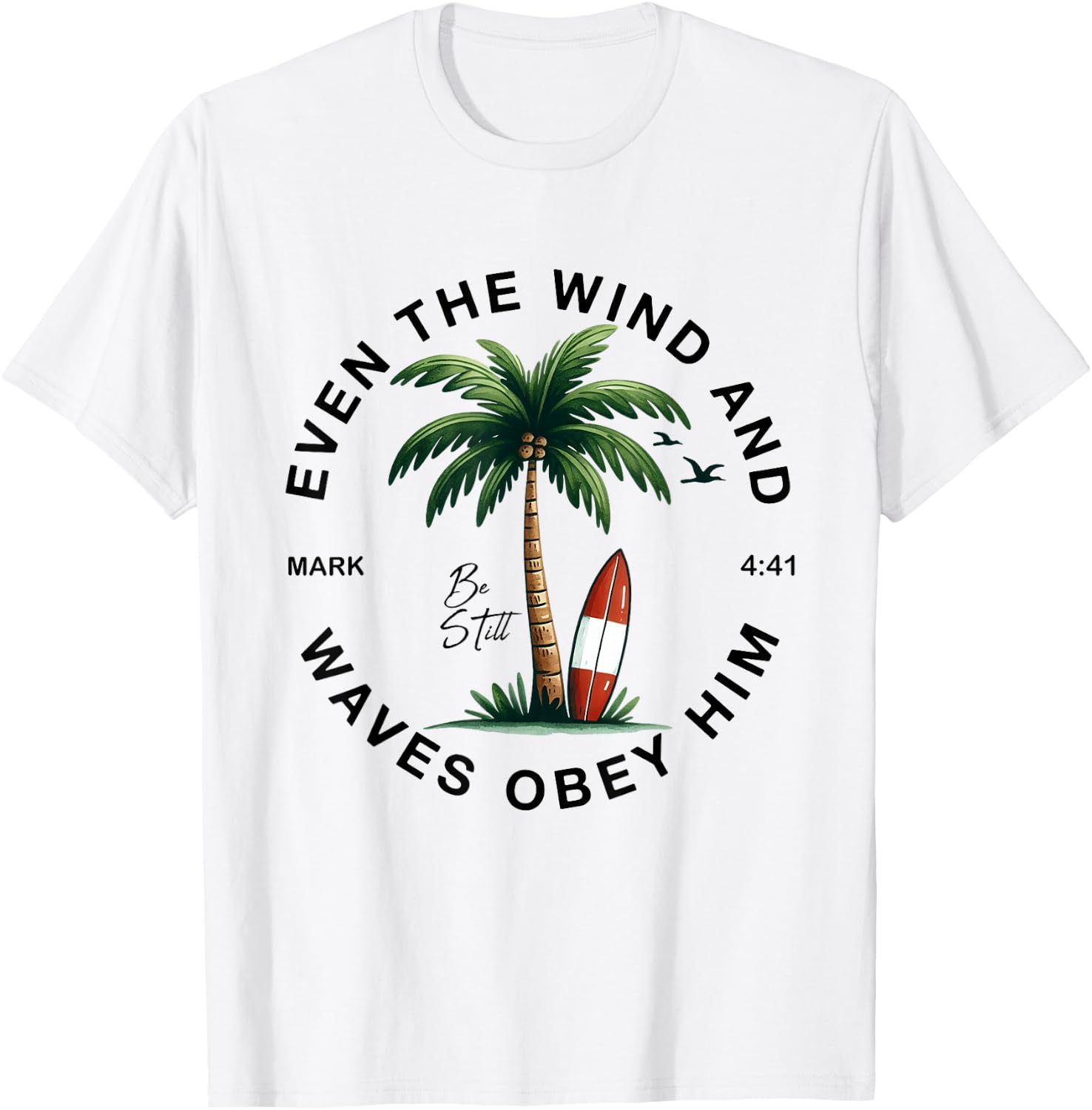 Even The Wind And The Waves Obey Him Christian Bible Verse T-Shirt - T-Shirt | White