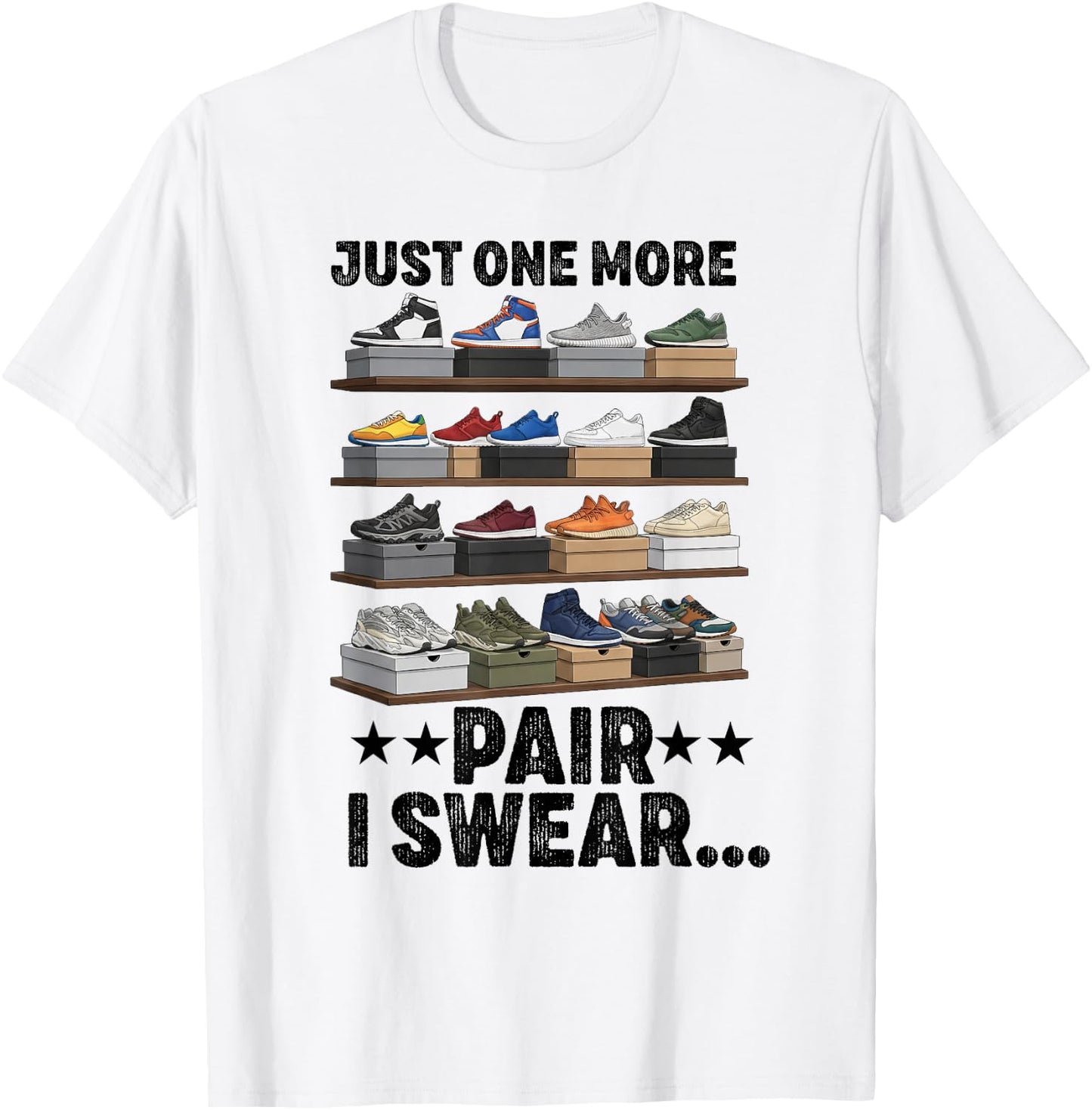 Just One More Pair I Swear Funny Sneakerhead Shoe Lover T-Shirt - T-Shirt | White