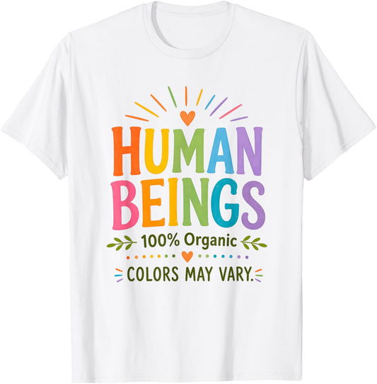 Human Being 100% Organic Colors May Vary LGBT Pride Month T-Shirt - T-Shirt | White