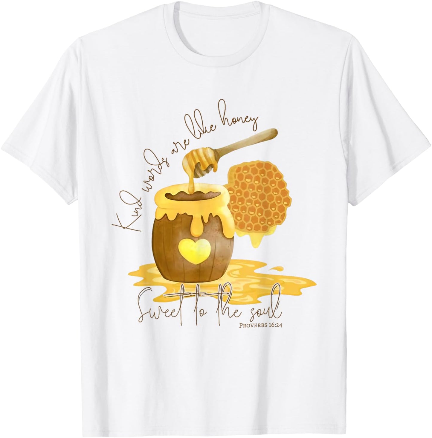 Kind Words Are Like Honey Sweet To The Soul Christian Women T-Shirt - T-Shirt | White