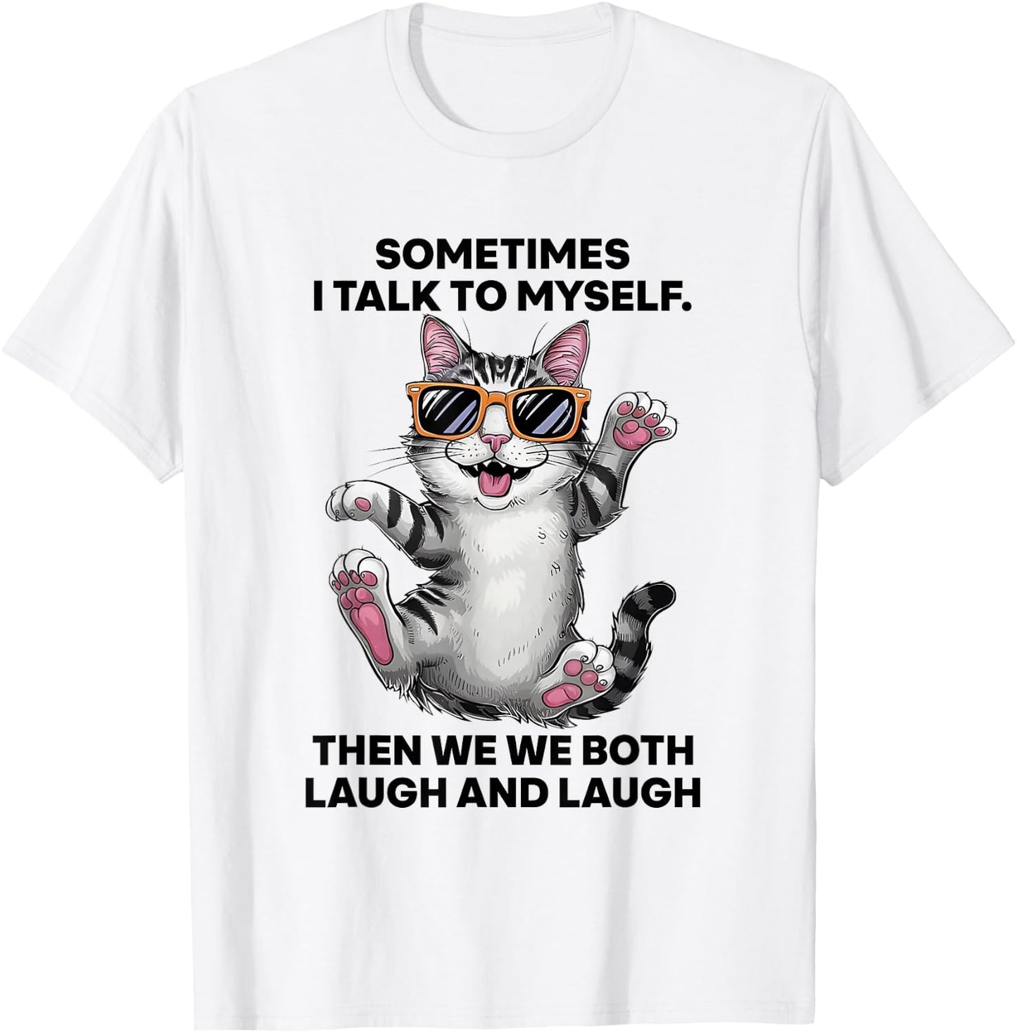Sometimes I Talk To Myself Then We Both Laugh And Laugh Cat T-Shirt - T-Shirt | White
