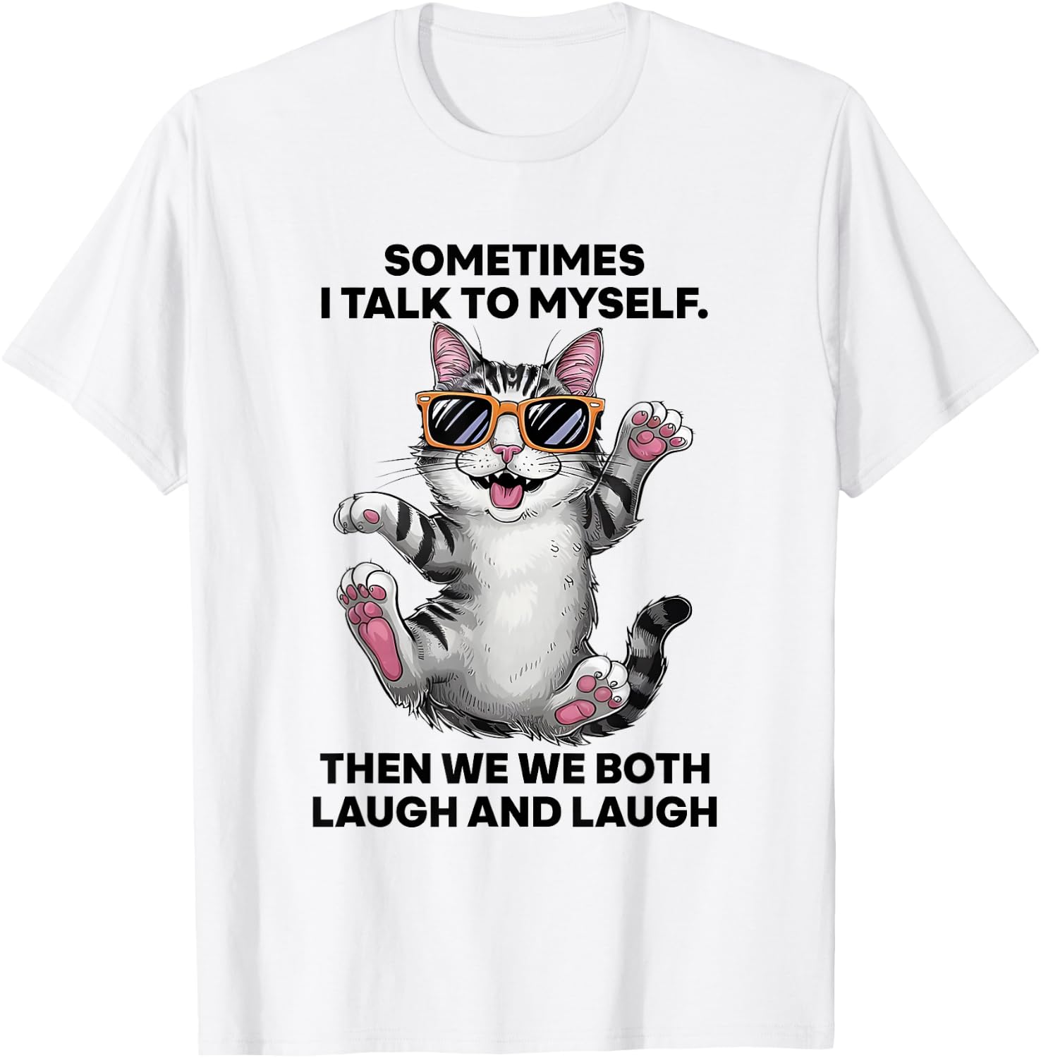 Sometimes I Talk To Myself Then We Both Laugh And Laugh Cat T-Shirt - T-Shirt | White