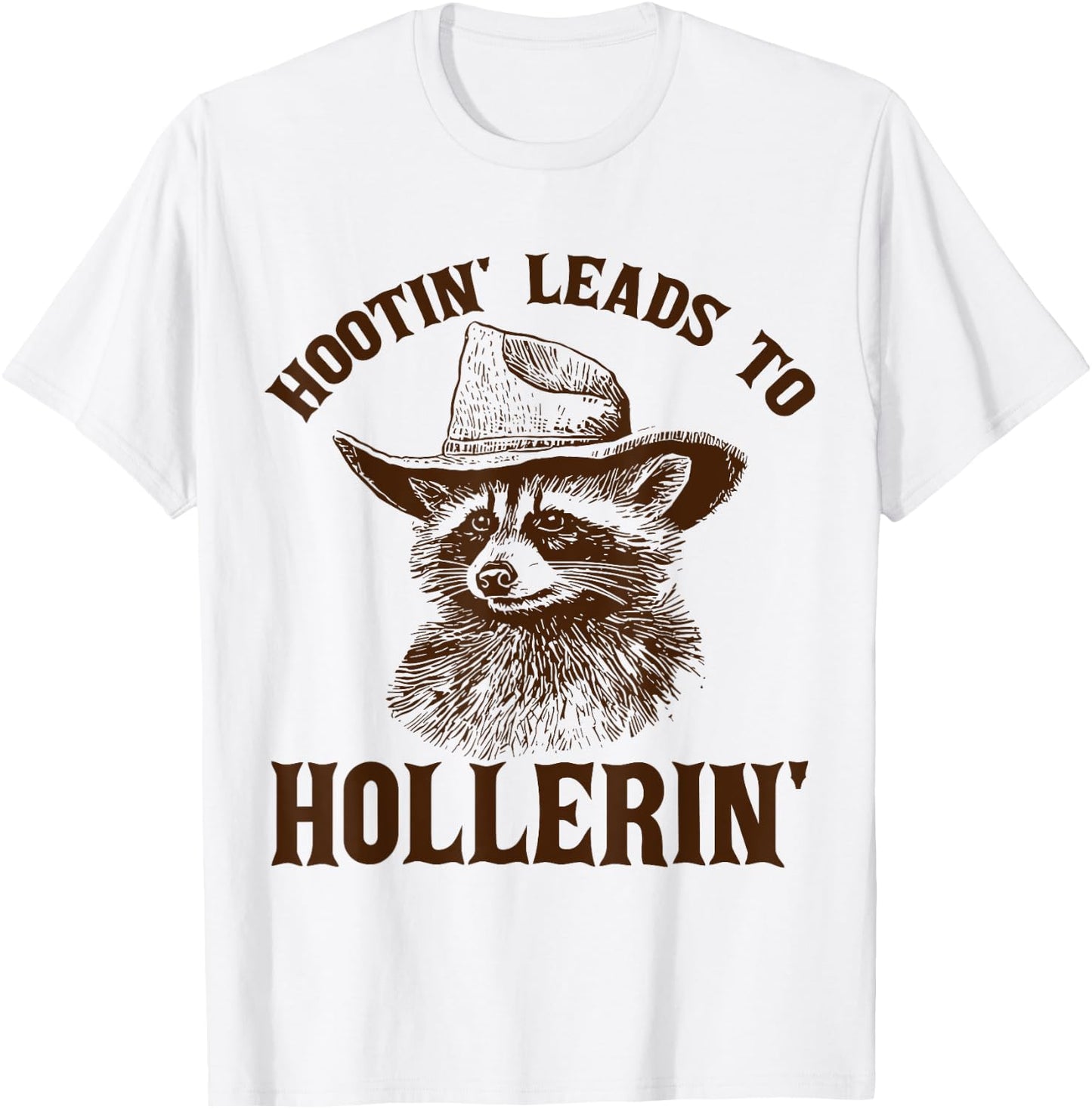 Hootin' Leads To Hollerin' T-Shirt - T-Shirt | White