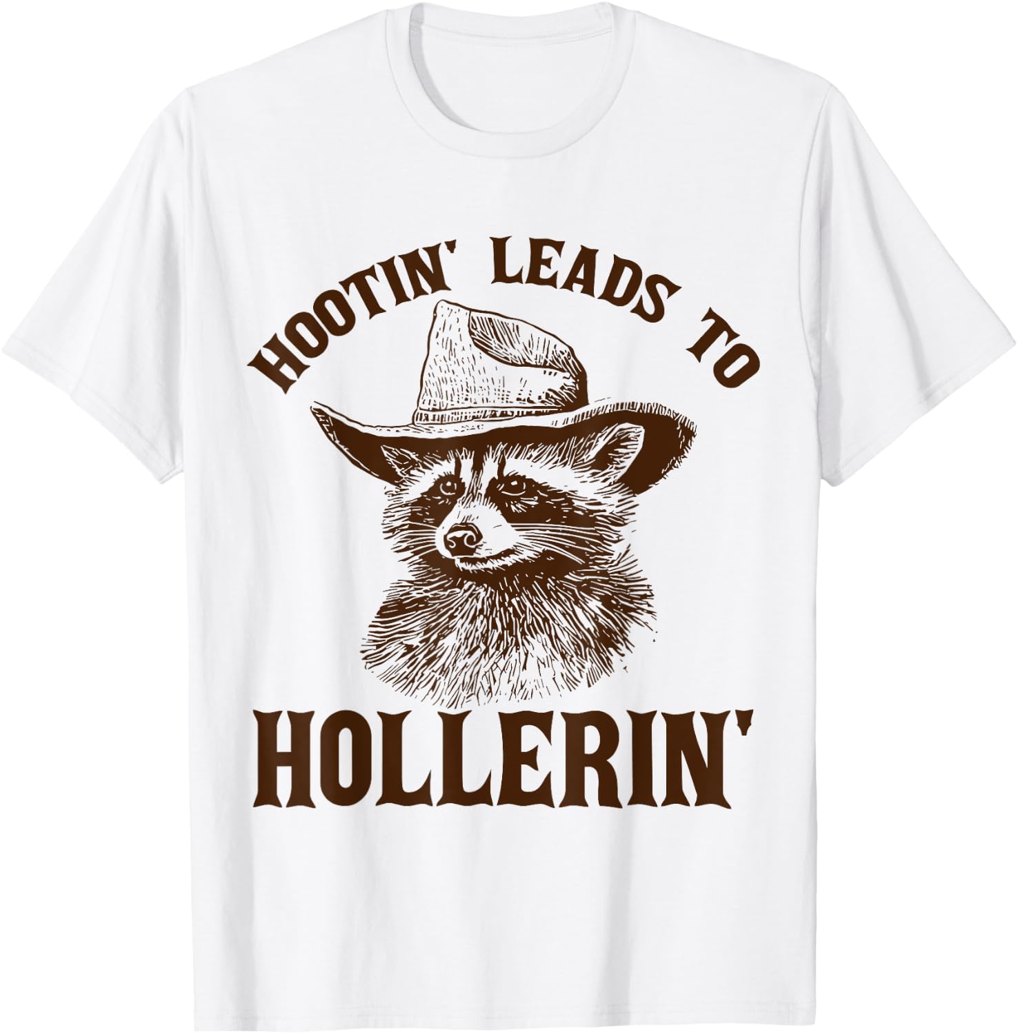 Hootin' Leads To Hollerin' T-Shirt - T-Shirt | White