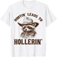 Hootin' Leads To Hollerin' T-Shirt - T-Shirt | White