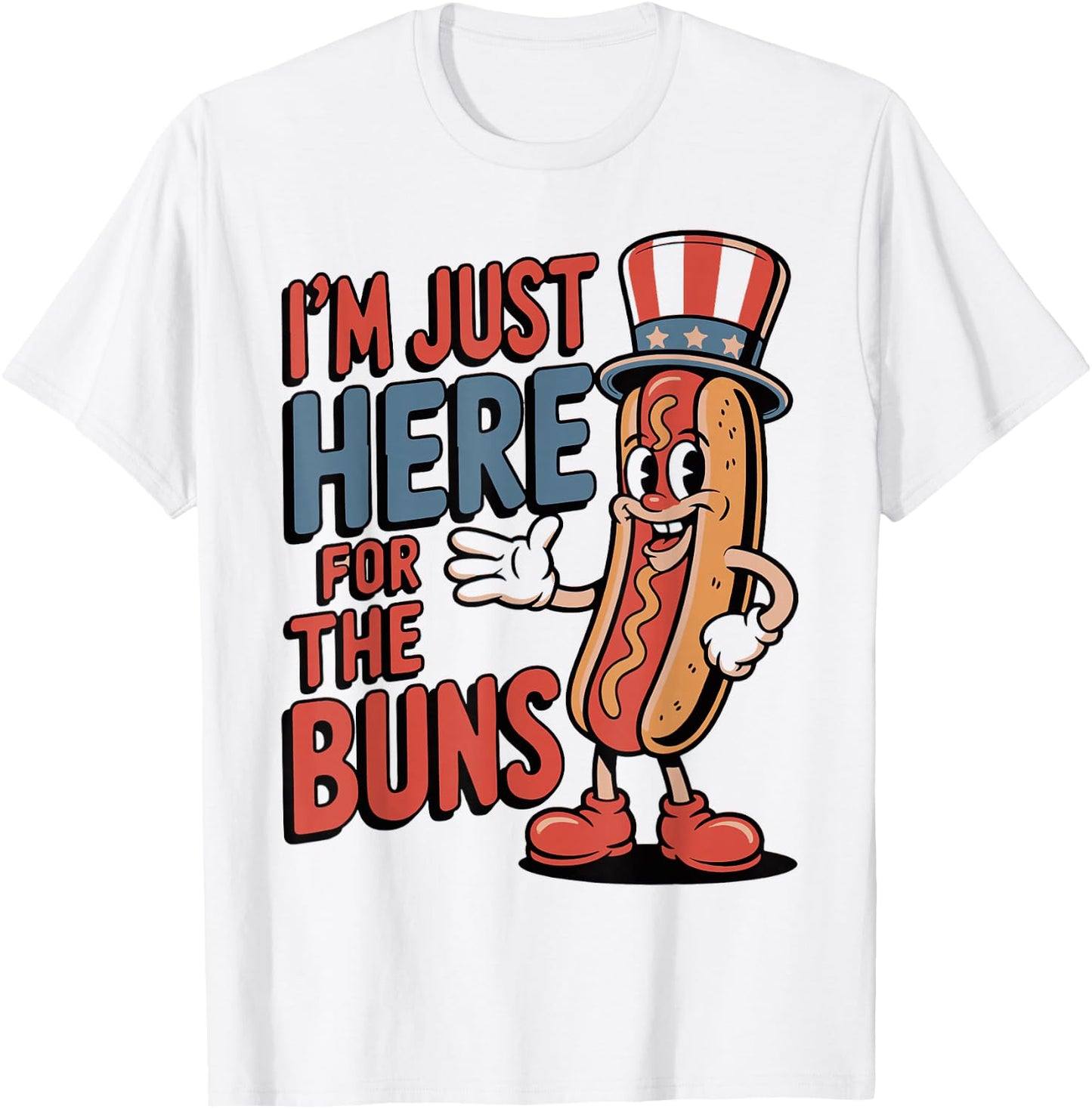I’m Just Here for the Buns Quote T-Shirt - T-Shirt | White
