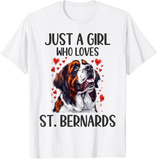 Just a Girl Who Loves St Bernards Funny Saint Bernard Owner T-Shirt - T-Shirt | White