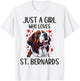 Just a Girl Who Loves St Bernards Funny Saint Bernard Owner T-Shirt - T-Shirt | White