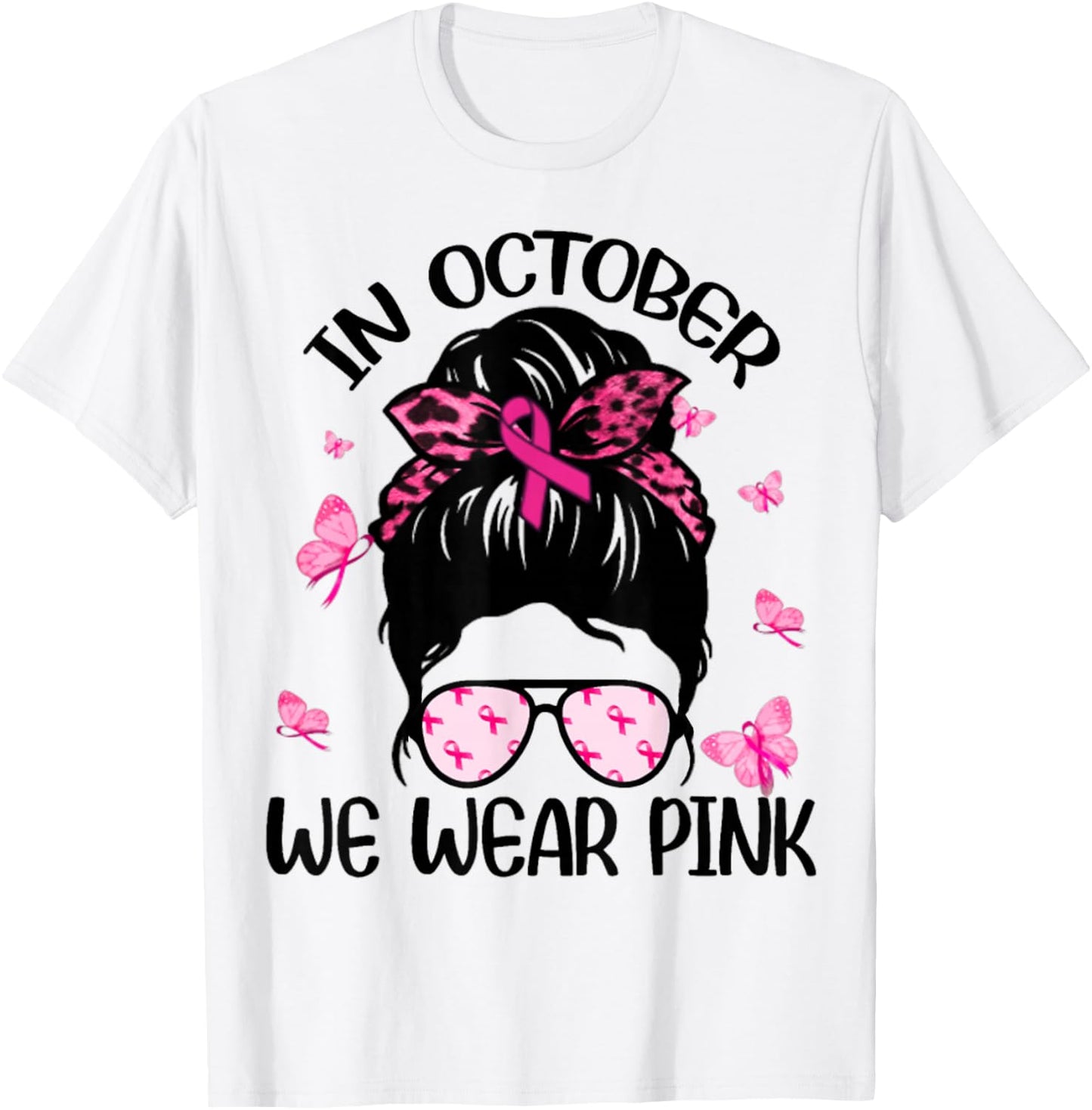 Messy Bun Breast Cancer Awareness In October We Wear Pink T-Shirt - T-Shirt | White