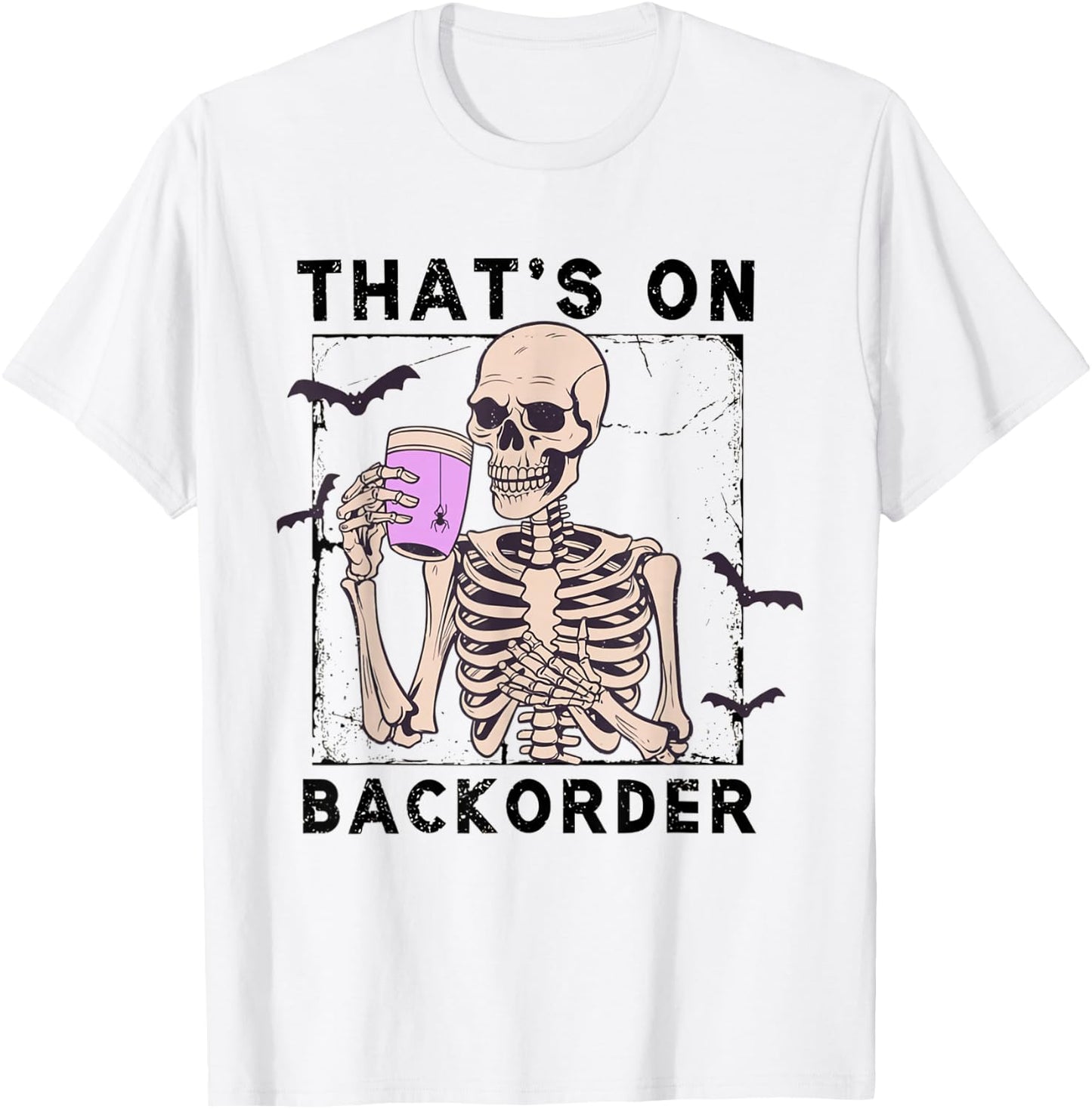 Funny Halloween Pharmacy Tech Skeleton That's Backorder T-Shirt - T-Shirt | White