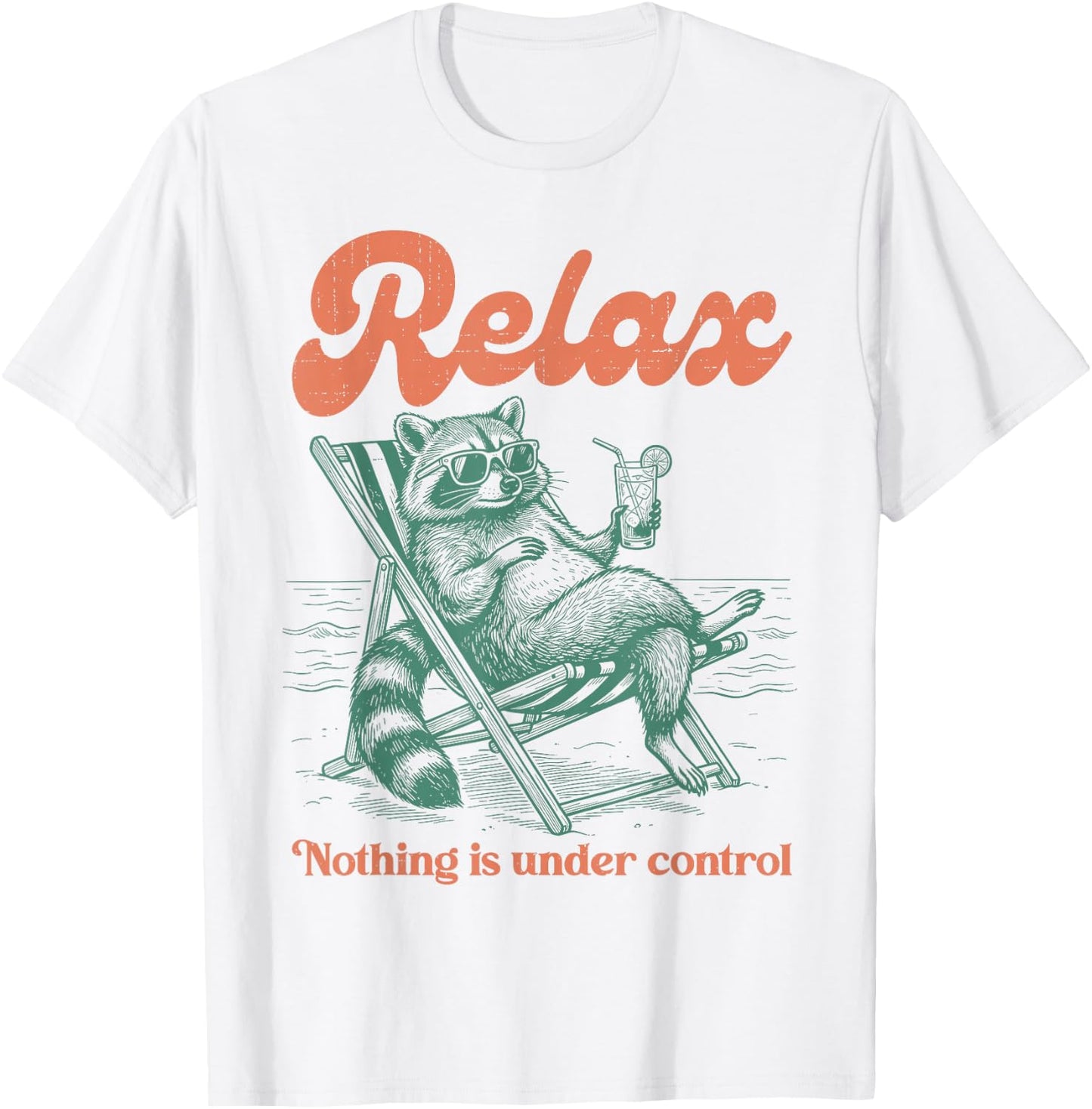 Relax Nothing is Under Control Funny Chill Raccoon Men Women T-Shirt - T-Shirt | White