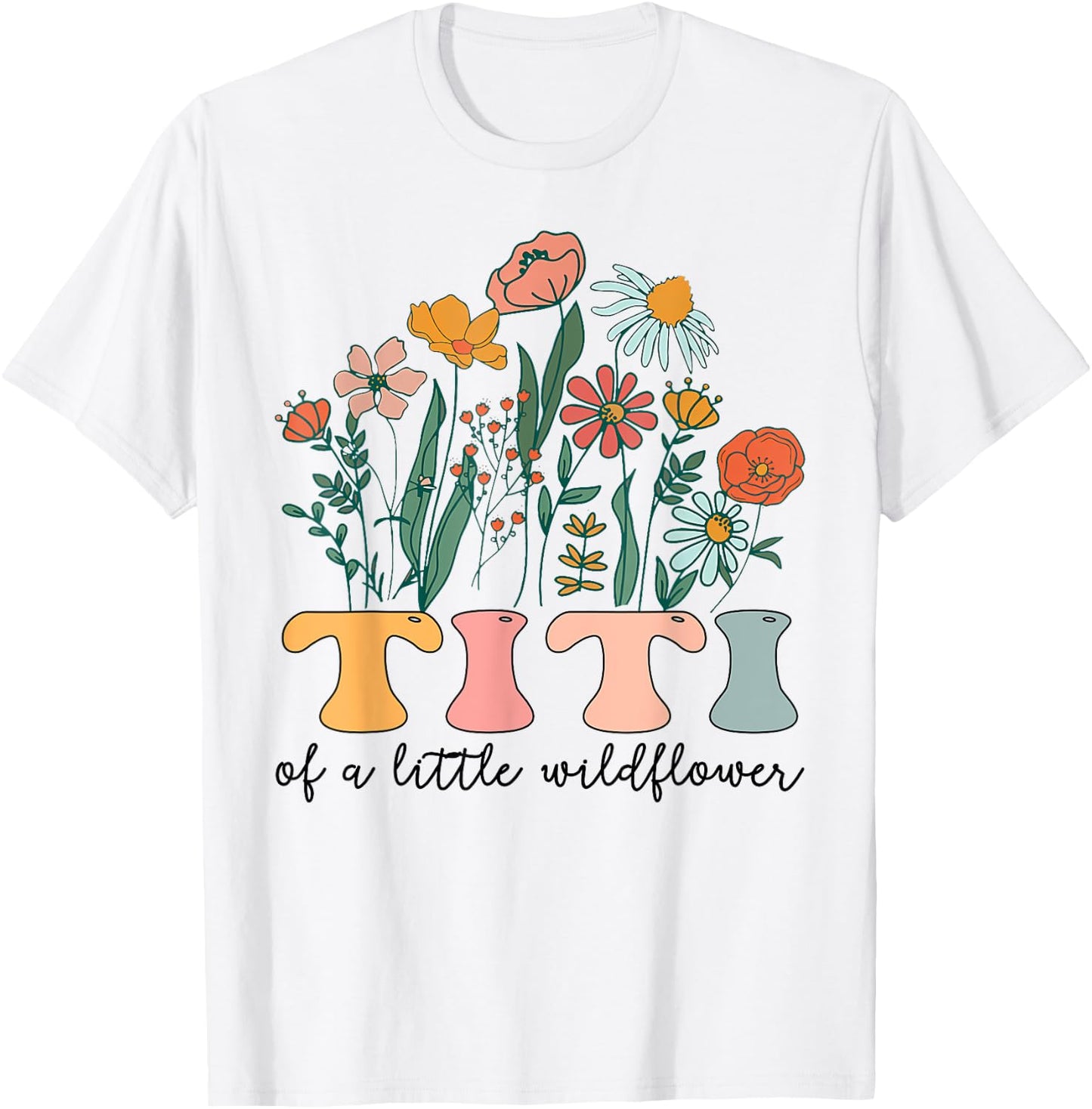 Titi Of The Little Wildflower Birthday Party Baby Shower T-Shirt - T-Shirt | White