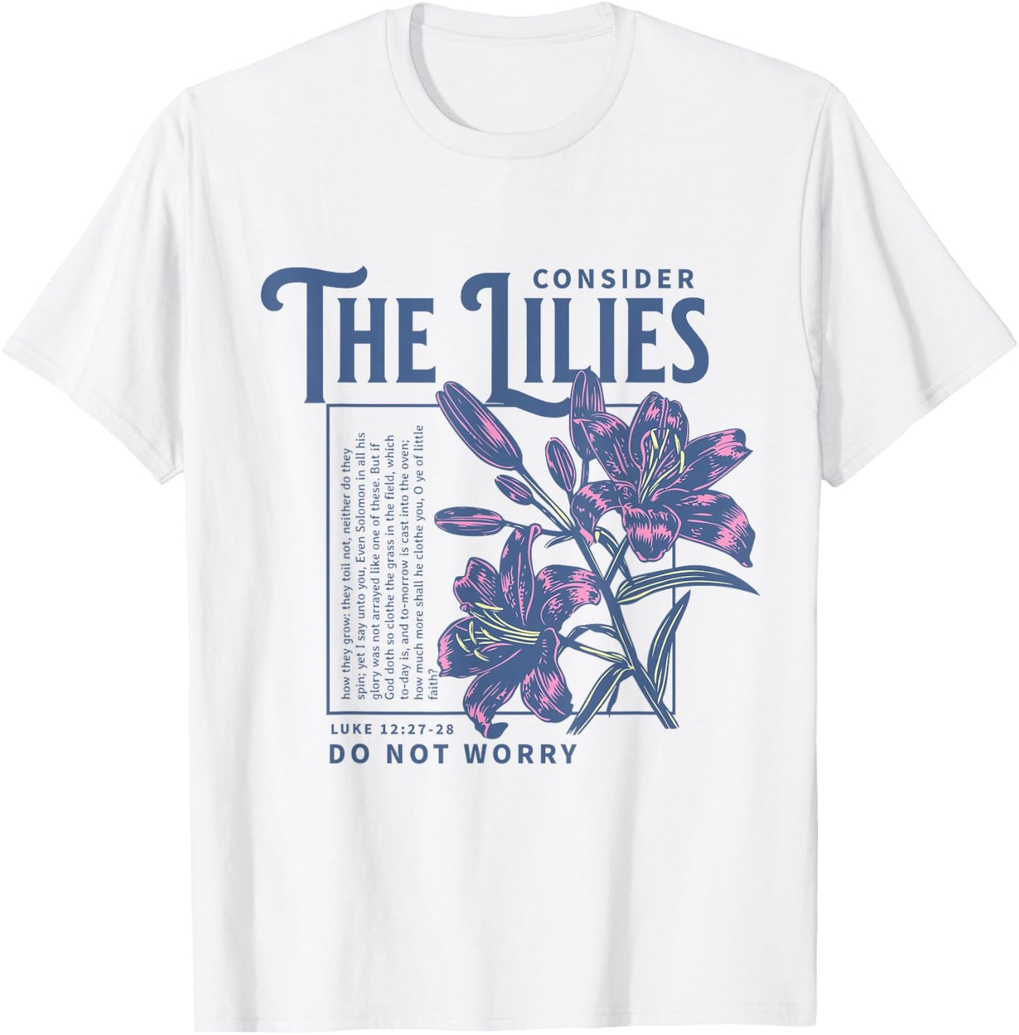 Consider the Lilies Christian Bible Scripture Luke 12:27-28 T-Shirt - T-Shirt | White