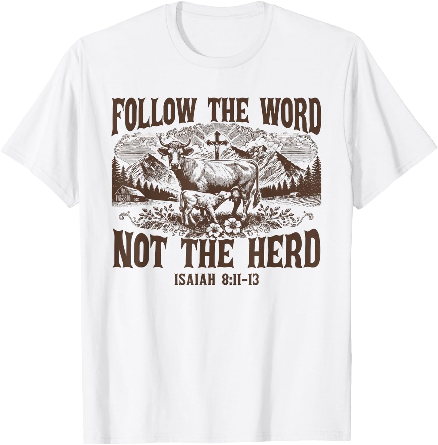 Follow The Word Not The Herd Isaiah 8:11 Christian Country T-Shirt - T-Shirt | White
