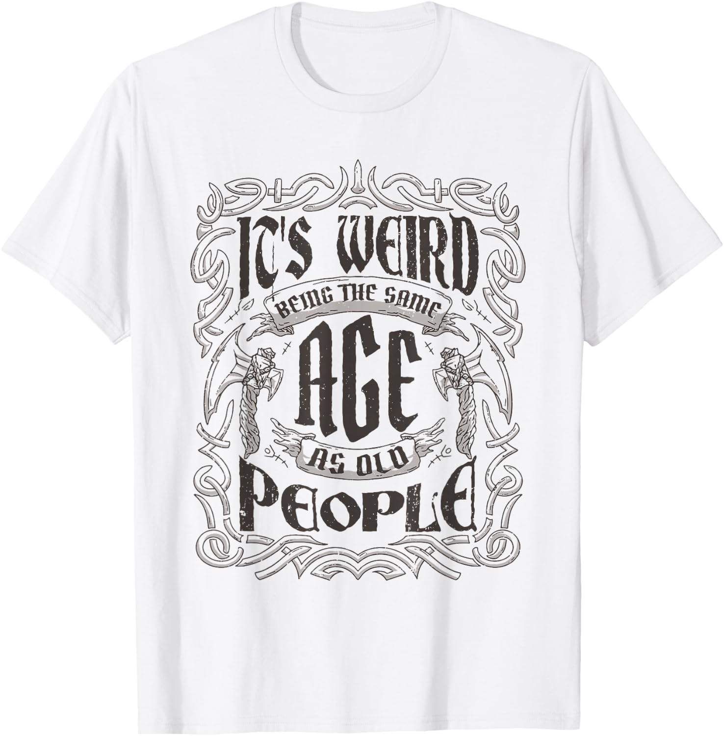 Birthday Party For Dad & Grandpa Cloths & Apparel Its Weird Being The Same Age As Old People Vintage Funny , Small, Grey T-Shirt - T-Shirt | White